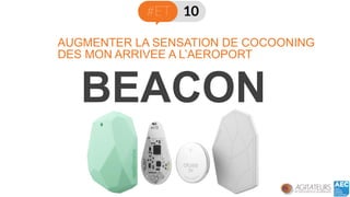 BEACON 
DES MON ARRIVEE A L’AEROPORT 
AUGMENTER LA SENSATION DE COCOONING  