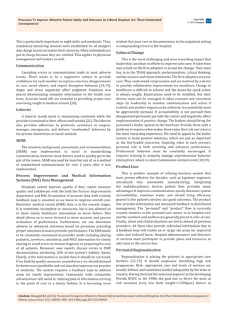 Processes To Improve Obstetric Patient Safety And Outcomes In A Rural Hospital: Are There Unintended
Consequences?
Citation: KnuppelRA(2015) ProcessesToImproveObstetricPatientSafetyAndOutcomesInARuralHospital:AreThereUnintendedConsequences?
Obstet Gynecol Int J 2(1): 00020. DOI: 10.15406/ogij.2015.02.00020
Copyright:
 2015 Knuppel
3/5
This is particularly important on night shifts and weekends. Thus,
mandatory mentoring sessions were established for all mangers
and charge nurses no matter their seniority. Often individuals are
put in charge because they are entitled. This applies to physician
management and leaders as well.
Communication
Cascading errors in communication leads to most adverse
events. There needs to be a supportive culture to provide
confidence for each member to express concerns, disagreements
in care, avoid silence, and report disruptive behavior [18,19].
Anger and stress negatively affect judgment. Emphasis was
placed disseminating complete information to the health care
team. Accurate hand-offs are essential to providing proper care
now being taught in medical schools [20].
Laborist
A laborist would assist in maintaining continuity while the
providers remained in their offices until needed [21]. The laborist
also provides adherence to protocols, assistance at surgery,
manages emergencies, and delivers “unattended’ deliveries by
the private obstetrician or nurse midwife.
SBAR
The situation, background, assessment, and recommendation
(SBAR) was implemented to assist in standardizing
communication, however most doctors want to quickly get to the
gist of the issues. SBAR was used by most but not all as a method
of standardized communication for over 2 years after it was
implemented.
Process Improvement and Medical Information
Systems (MIS) Data Management
Hospitals cannot improve quality if they cannot measure
quality and collaborate with the both the Process Improvement
department and MIS. Granulation of accurate data with a timely
feedback loop is essential as we move to improve overall care.
Electronic medical record (EMR) data is in the nascent stages.
It is sometimes incomplete or inaccurate, but it has allowed us
to share timely healthcare information as never before. This
detail allows us to move forward in more accurate and precise
evaluation of performance. Furthermore, we can determine
adverse or enhanced outcomes based on processes providing
proper outcomes to assess provider performance. The EMR needs
to be constantly customized to provider needs including placing
pediatric, newborn, anesthesia, and NICU information for timely
sharing to avoid errors in missed diagnosis or preparing for care
of all patients. Moreover, new reports discuss errors in EMR
documentation attributing 20% of one system’s liability claims.
Clearly, if the information is invalid then it should be corrected.
If we find the quality measures unsatisfactory we should demand
forbettermorejustifiableandrealdatathatimprovesourpractice
of medicine. The system requires a feedback loop to address
areas for timely improvement. Community wide compatible
infrastructure will assist in reducing lack of information arriving
to the point of care in a timely fashion. It is becoming more
evident that poor care or documentation in the outpatient setting
is compounding errors in the hospital.
Cultural Change
This is the most challenging and most rewarding impact that
leadership can attain in efforts to improve safer care. It takes time
and is built on the first-adopters to accept the change. They must
buy in to the TEAM approach, professionalism, critical thinking,
andthemissionandvisionstatements.Thefirst-adoptersareyour
core. They understand reciprocation and are motived by a desire
to provide collaborative improvement for excellence. Change in
healthcare is difficult to achieve and the desire for quick action
is always sought. Expectations need to be modified, but their
desires must not be assuaged. It takes constant and consistent
steps by leadership to monitor communication and action if
realistic and positive impact can be achieved. Accountability must
be aggressively pursued. If accountability is not pursued then
disappointed personnel pervade the culture and negatively affect
implementation of positive change. The leaders should bring the
personnel’s limbic system to the forefront. Provide them with a
platform to express what makes them enjoy their job and what is
the most rewarding experience. We need to appeal to the limbic
system to incite positive emotions, which are just as important
as the fact-loaded precortex. Inspiring value in each person’s
personal role is both enriching and enhances performance.
Professional behavior must be constantly encouraged. It
requires training to properly manage unprofessional behavior
(disruptive), which is a Joint Commission sentinel event [18,19].
Product Line
This is another example of utilizing business models that
have proven effective for decades, such as Japanese engineers
introduced into automobile manufacturing. Integrating
the multidisciplinary, diverse patient flow provides many
advantages. It improves communication, openly discusses system
accountability, examines waste, and should bring efficiency
geared to the patient’s desires and good outcomes. The product
line provides information and measured feedback to distributed
management. The “perinatal” and “product” flow is currently
counter intuitive as the prenatal care moves to in hospital care
and the newborn and mothers are generally placed in silos of care.
Finally, infant and child evaluations are lost to almost all previous
providers. All these silos provide individual information that in
a feedback loop will enable us to target the areas for improved
value and reduced harm. Hospital administrators and directors
of services must participate to provide plans and resources to
add value to the service line.
Perinatal Regionalization
Regionalization is placing the patients in appropriate care
facilities [22-27]. It should emphasize identifying high risk
pregnancies. Risk- appropriate care and levels of services are
usually defined and sometimes funded adequately by the state or
country. Having directed the maternal segment in the developing
Florida RPICC in the 1980s the goal was to direct the most at
risk neonates (very low birth weight=<1500gms) deliver at
 