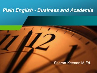 Plain English - Business and Academia
Sharon Keenan M.Ed.
 