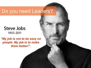 © Sioux 2016 | Confidential | 15
Do you need Leaders?
“My job is not to be easy on
people. My job is to make
them better!”.
 