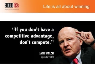 Life is all about winning
 