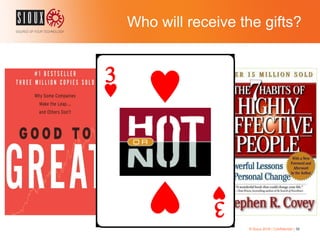 Who will receive the gifts?
© Sioux 2016 | Confidential | 58
 