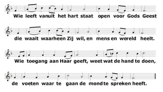 Wie leeft vanuit het hartstaat open voor Gods Geestdie waait waarheen Zij wil,en mens en wereld heelt.Wie toegang aan Haar geeftweet wat de hand te doen,de voeten waar te gaande mond te spreken heeft.