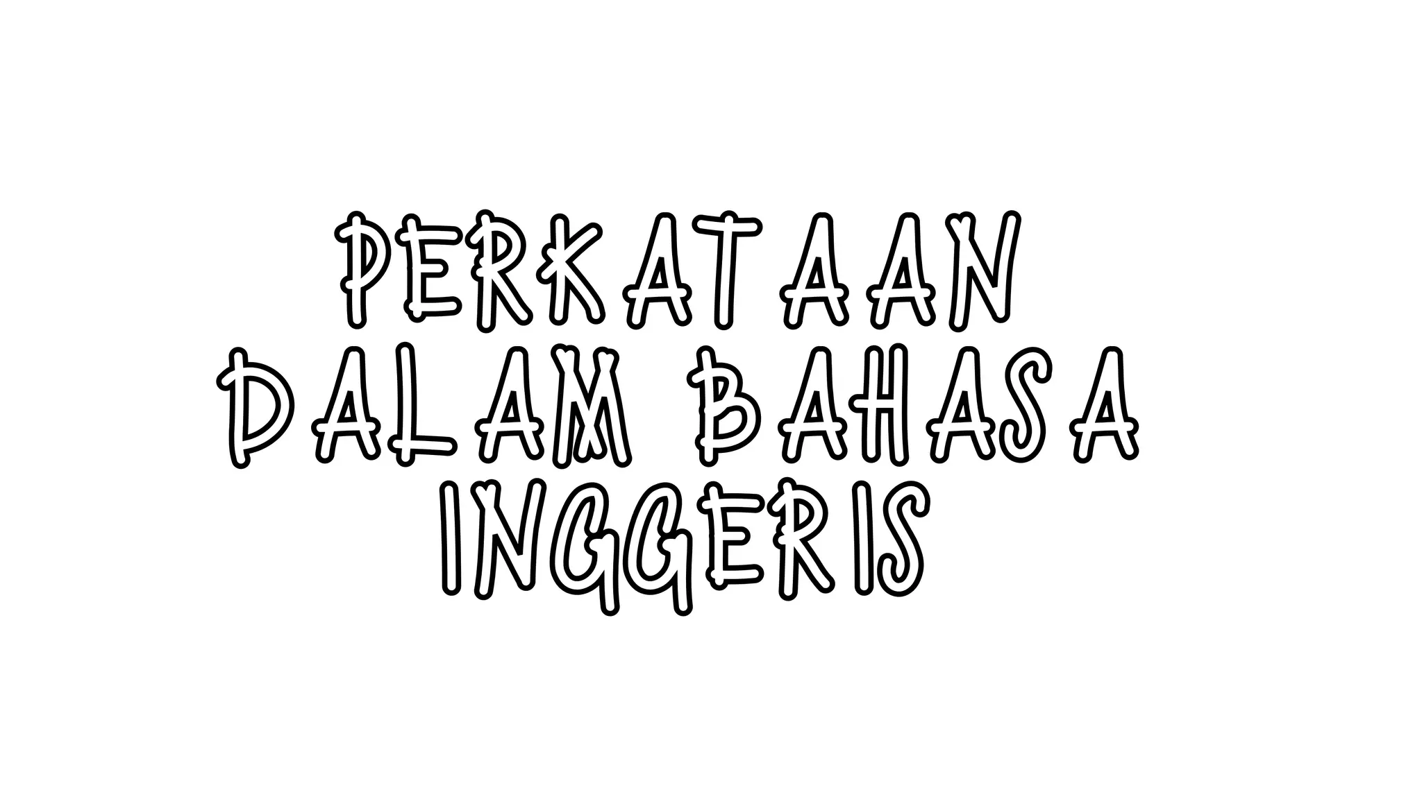 PERKATAAN
DALAM BAHASA
INGGERIS
 