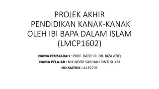 A182201_NIK NOOR SARIHAH_PROJEK AKHIR LMCP1602.pptx