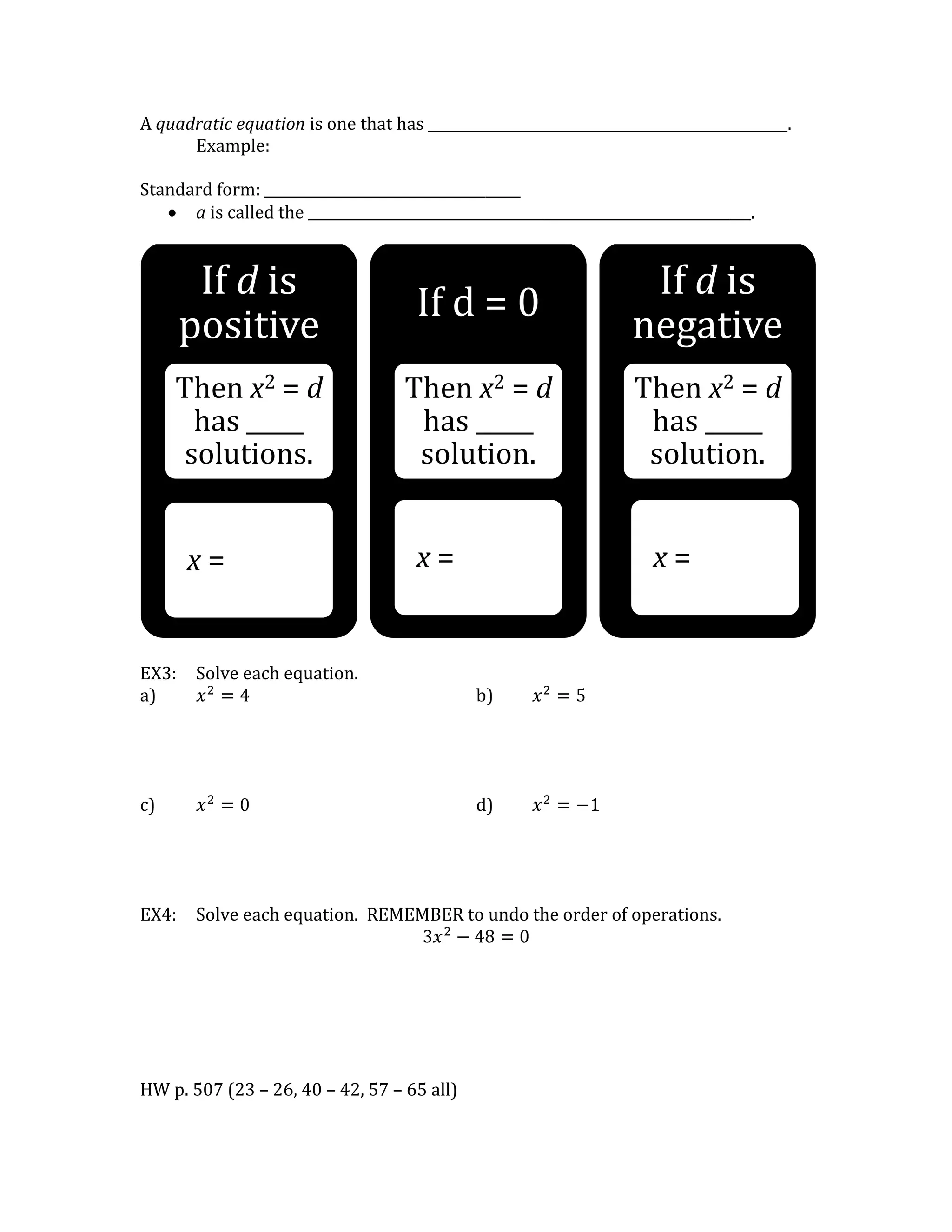 ________________ a quadratic equations by finding square roots.What is a square root?<br />What is 52?What is (-5)2?<br />What is 25?<br />All positive real numbers have ________ square roots: _____________________ and ______________________.<br />25= ____________<br />EX1:Find the square roots.<br />a)64b)0<br />c)0.25d)-4<br />Numbers whose square roots are integers (_______________________________________) are called _________________________ ___________________________.