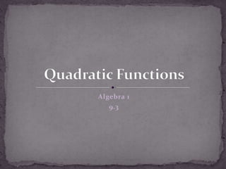 Algebra 1 9.3 Quadratic Functions 