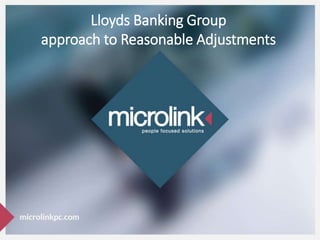 Lloyds Banking Group
approach to Reasonable Adjustments
 