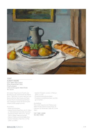 3269*
ALBERT ANDRÉ
(Lyon 1869–1954 Laudun)
Fruits, Pichet et Pain. 1935.
Öl auf Leinwand.
Unten rechts signiert: Albert André.
46 × 55 cm.
Wir danken Flavie Durand-Ruel für die
Bestätigung der Authentizität des Werks,
Paris, 7. April 2021. Es wird in den sich von
Béatrice Roche, Alain Girard und Flavie
Durand-Ruel in Vorbereitung befinden-
den Catalogue critique de l'œuvre peint
d'Albert André aufgenommen.
Provenienz:
- Atelier des Künstlers.
- Galerie Durand-Ruel Paris, am 21. Febru-
ar 1944 direkt beim Künstler erworben.
- Sammlung Martin, Paris, am 2. Januar
1947 in obiger Galerie erworben.
- Galerie Charles und André Bailly, Paris.
- Auktion Sotheby's, New York, 12. Mai
1994, Los 249/a.
- Auktion Christie's, London, 3. Februar
2004, Los 193.
- Privatsammlung Deutschland.
- Privatsammlung Deutschland, von Obi-
ger erworben.
Ausstellung:
Paris 1946, Exposition de Tableaux par
Albert André, Galerie Durand-Ruel, 25.
Oktober–16. November 1946, Nr. 27 (mit
Abb.).
CHF 7 000 / 10 000
(€ 6 360 / 9 090)
| 97
 