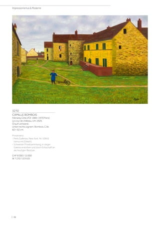 3270
CAMILLE BOMBOIS
(Vénarey Côte d'Or 1883–1970 Paris)
Le cour de château. Um 1926.
Öl auf Leinwand.
Unten rechts signiert: Bombois. C.lle.
60 × 92 cm.
Provenienz:
- Perls Galleries, New York, Nr. 10955
(verso mit Etikett).
- Schweizer Privatsammlung, in obiger
Galerie erworben und durch Erbschaft an
die heutigen Besitzer.
CHF 8 000 / 12 000
(€ 7 270 / 10 910)
| 98
Impressionismus  Moderne
 