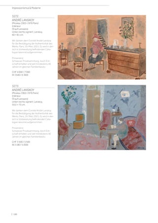 3272
ANDRÉ LANSKOY
(Moskau 1902–1976 Paris)
Intérieur.
Öl auf Leinwand.
Unten rechts signiert: Lanskoy.
60 × 81 cm.
Wir danken dem Comité André Lanskoy
für die Bestätigung der Authentizität des
Werks, Paris, 19. März 2021. Es wird in den
sich in Vorbereitung befindenden Cata-
logue raisonné aufgenommen.
Provenienz:
Schweizer Privatsammlung, durch Erb-
schaft erhalten und seit mindestens 40
Jahren im gleichen Familienbesitz.
CHF 4 000 / 7 000
(€ 3 640 / 6 360)
3273
ANDRÉ LANSKOY
(Moskau 1902–1976 Paris)
Intérieur.
Öl auf Leinwand.
Unten rechts signiert: Lanskoy.
54,3 × 73 cm.
Wir danken dem Comité André Lanskoy
für die Bestätigung der Authentizität des
Werks, Paris, 19. März 2021. Es wird in den
sich in Vorbereitung befindenden Cata-
logue raisonné aufgenommen.
Provenienz:
Schweizer Privatsammlung, durch Erb-
schaft erhalten und seit mindestens 40
Jahren im gleichen Familienbesitz.
CHF 3 500 / 5 500
(€ 3 180 / 5 000)
| 100
Impressionismus  Moderne
 