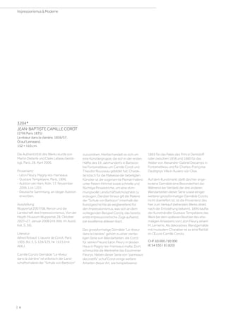 3204*
JEAN-BAPTISTE CAMILLE COROT
(1796 Paris 1875)
Le rêveur dans la clairière. 1856/57.
Öl auf Leinwand.
152 × 110 cm.
Die Authentizität des Werks wurde von
Martin Dieterle und Claire Lebeau bestä-
tigt, Paris, 28. April 2006.
Provenienz:
- Léon Fleury, Magny-les-Hameaux.
- Gustave Tempelaere, Paris, 1896.
- Auktion van Ham, Köln, 17. November
2006, Los 1201.
- Deutsche Sammlung, an obiger Auktion
erworben.
Ausstellung:
Wuppertal 2007/08, Renoir und die
Landschaft des Impressionismus, Von der
Heydt-Museum Wuppertal, 28. Oktober
2007–27. Januar 2008 (mit Abb. im Ausst.
Kat. S. 36).
Literatur:
Alfred Robaut: L'œuvre de Corot, Paris
1905, Bd. 3, S. 128/129, Nr. 1615 (mit
Abb.).
Camille Corots Gemälde Le rêveur
dans la clairière ist stilistisch der Land-
schaftsmalerei der Schule von Barbizon
zuzuordnen. Hierbei handelt es sich um
eine Künstlergruppe, die sich in der ersten
Hälfte des 19. Jahrhunderts in Barbizon
bei Fontainebleau um Camille Corot und
Theodor Rousseau gebildet hat. Charak-
teristisch für die Malweise der beteiligten
Künstler ist die sogenannte Pleinairmalerei
unter freiem Himmel sowie schnelle und
flüchtige Pinselstriche, um eine stim-
mungsvolle Landschaftsatmosphäre zu
erzeugen. Darüber hinaus gilt die Malerei
der Schule von Barbizon innerhalb der
Kunstgeschichte als wegbereitend für
den Impressionismus, was sich an dem
vorliegenden Beispiel Corots, das bereits
erste impressionistische Züge aufweist,
par excellence ablesen lässt.
Das grossformatige Gemälde Le rêveur
dans la clairière gehört zu einer viertei-
ligen Serie von Wandarbeiten, die Corot
für seinen Freund Léon Fleury in dessen
Haus in Magny-les-Hameaux malte. Dort
schmückte die Werkreihe das Esszimmer
Fleurys. Neben dieser Serie von panneaux
decoratifs schuf Corot einige weitere
Arbeiten dieser Art, wie beispielsweise
1865 für das Palais des Prince Demidoff
oder zwischen 1858 und 1860 für das
Atelier von Alexandre-Gabriel Decamps in
Fontainebleau und für Charles-Françoise
Daubignys Villa in Auvers-sûr-Oise.
Auf dem Kunstmarkt stellt das hier ange-
botene Gemälde eine Besonderheit dar.
Während der Verbleib der drei anderen
Wandarbeiten dieser Serie sowie einiger
weiterer grossformatiger Gemälde Corots
nicht überliefert ist, ist die Provenienz des
hier zum Verkauf stehenden Werks direkt
nach der Entstehung bekannt. 1896 kaufte
der Kunsthändler Gustave Tempelaere das
Werk bei dem späteren Besitzer des ehe-
maligen Anwesens von Léon Fleury, einem
M. Lemerre. Als dekoratives Wandgemälde
mit musealem Charakter ist es eine Rarität
im Œuvre Camille Corots.
CHF 60 000 / 90 000
(€ 54 550 / 81 820)
| 8
Impressionismus  Moderne
 