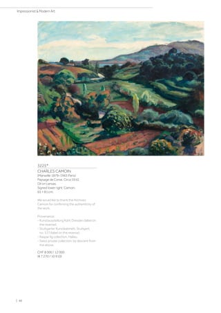 3225*
CHARLES CAMOIN
(Marseille 1879–1965 Paris)
Paysage de Corse. Circa 1910.
Oil on canvas.
Signed lower right: Camoin.
65 × 81 cm.
We would like to thank the Archives
Camoin for confirming the authenticity of
the work.
Provenance:
- Kunstausstellung Kühl, Dresden (label on
the reverse).
- Stuttgarter Kunstkabinett, Stuttgart,
no. 127 (label on the reverse).
- Kaspar Ilg collection, Hallau.
- Swiss private collection, by descent from
the above.
CHF 8 000 / 12 000
(€ 7 270 / 10 910)
| 40
Impressionist  Modern Art
 