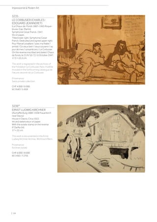 3235
LE CORBUSIER (CHARLES-
EDOUARD JEANNERET)
(La Chaux-de-Fonds 1887–1965 Roque­
brune-Cap-Martin)
Symphonie Cesar Franck. 1947.
Ink on paper.
Titled lower right: Symphonie Cesar
Franck. Dedicated and signed upper right:
Pour Marcel Levaillant / avec ma fidèle /
amitié / Ce vieux bien / vieux souvenir / au
jour de mes / soixante ans / Le Corbusier.
On the reverse inscribed and dated: Chaux
de fonds, le 21/X/16 / [ ] / 6 Octobre 1947.
17.3 × 22.2 cm.
The work is registered in the archives of
the Fondation Le Corbusier, Paris. It will be
included in the forthcoming catalogue de
l'œuvre dessiné de Le Corbusier.
Provenance:
Swiss private collection.
CHF 4 000 / 6 000
(€ 3 640 / 5 450)
3236*
ERNST LUDWIG KIRCHNER
(Aschaffenburg 1880–1938 Frauenkirch
near Davos)
House in Davos. Circa 1922.
Ink and watercolour on paper.
With the estate stamp on the reverse
(F Da/Aa 54).
17 × 22 cm.
This work is documented in the Ernst
Ludwig Kirchner Archive, Wichtrach/Bern.
Provenance:
Kirchner estate.
CHF 6 000 / 8 000
(€ 5 450 / 7 270)
| 54
Impressionist  Modern Art
 