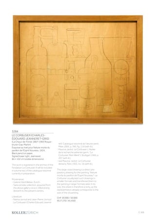 3284
LE CORBUSIER (CHARLES-
ÉDOUARD JEANNERET-GRIS)
(La Chaux-de-Fonds 1887–1965 Roque­
brune-Cap-Martin)
Esquisse au trait pour Nature morte du
pavillon de l'Esprit Nouveau. 1924.
Black pencil on paper.
Signed lower right: Jeanneret.
84 × 102 cm (visible dimensions).
The work is registered in the archive of the
Fondation Le Corbusier. It will be included
in volume two of the catalogue raisonné
currently in preparation.
Provenance:
- Galerie Heidi Weber, Zurich.
- Swiss private collection, acquired from
the above gallery circa in 1964 and by
descent to the present owners.
Literature:
- Naïma Jornod and Jean-Pierre Jornod:
Le Corbusier (Charles Edouard Jeanne-
ret): Catalogue raisonné de l'œuvre peint,
Milan 2005, p. 390, fig. 114 (with ill.).
- Maurice Jardot: Le Corbusier. L'Atelier
de la recherche patiente (germ. Le
Corbusier. Mein Werk), Stuttgart 1960, p.
207 (with ill.).
- see Maurice Jardot: Le Corbusier
dessins, Paris 1955, no. 16 (with ill.).
This large-sized drawing is a direct pre-
paratory drawing for the painting Nature
morte du pavillon de l'Esprit Nouveau. Le
Corbusier usually kept such drawings in
smaller formats and transferred them to
the painting in larger formats later. In its
size, this sheet is therefore a rarity, as the
representation already corresponds to the
size of the oil painting.
CHF 30 000 / 50 000
(€ 27 270 / 45 450)
| 111
 