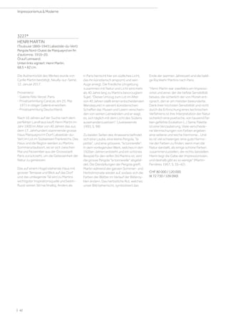 3227*
HENRI MARTIN
(Toulouse 1860–1943 Labastide-du-Vert)
Pergola Nord-Ouest de Marquayrol en fin
d'automne. 1910–20.
Öl auf Leinwand.
Unten links signiert: Henri Martin.
68,5 × 82 cm.
Die Authentizität des Werkes wurde von
Cyrille Martin bestätigt, Neuilly-sur-Seine,
12. Januar 2017.
Provenienz:
- Galerie Félix Vercel, Paris.
- Privatsammlung Caracas, am 25. Mai
1971 in obiger Galerie erworben.
- Privatsammlung Deutschland.
Nach 10 Jahren auf der Suche nach dem
perfekten Landhaus kauft Henri Martin im
Jahr 1900 im Alter von 40 Jahren das aus
dem 17. Jahrhundert stammende grosse
Haus Marquayrol im Dorf Labastide-du-
Vert im Lot im Südwesten Frankreichs. Das
Haus und die Region werden zu Martins
Sommerurlaubsort, wo er sich zwischen
Mai und November aus der Grossstadt
Paris zurückzieht, um die Gelassenheit der
Natur zu geniessen.
Das auf einem Hügel stehende Haus mit
grosser Terrasse und Blick auf das Dorf
und das umliegende Tal wird zu Martins
wichtigster Inspirationsquelle und beein-
flusst seinen Stil nachhaltig. Anders als
in Paris herrscht hier ein südliches Licht,
das ihn künstlerisch anspornt und sein
Auge anregt. Die friedliche Umgebung
zusammen mit Natur und Licht wird mehr
als 40 Jahre lang zu Martins bevorzugtem
Sujet. Dieser Umzug zum Lot im Alter
von 40 Jahren stellt einen entscheidenden
Wendepunkt in seinem künstlerischen
Schaffen dar. Musen und Leiern verschwin-
den von seinen Leinwänden und er wagt
es, sich täglich mit dem Licht des Südens
auseinanderzusetzen. (Juskiewenski
1993, S. 98)
Zu beiden Seiten des Anwesens befindet
sich eine Laube, eine kleine Pergola, la
petite, und eine grössere, la tonnerelle.
In dem vorliegenden Werk, welches in den
1920er-Jahren entsteht und ein schönes
Beispiel für den reifen Stil Martins ist, wird
die grosse Pergola la tonnerelle abgebil-
det. Die Darstellungen der Pergola greift
Martin während der ganzen Sommer- und
Herbstmonate wieder auf, sodass sich die
Farben der Blätter im Verlauf der Bilderzy-
klen ändern. Das herbstliche Rot, welches
unser Bild beherrscht, symbolisiert das
Ende der warmen Jahreszeit und die baldi-
ge Rückkehr Martins nach Paris.
Henri Martin war zweifellos ein Impressi-
onist und einer, der die tiefste Sensibilität
besass, die sicherlich der von Monet ent-
sprach, den er am meisten bewunderte.
Dank ihrer höchsten Sensibilität und nicht
durch die Erforschung eines technischen
Verfahrens ist ihre Interpretation der Natur
sicherlich eine poetische, von tausend Far-
ben gefärbte Evokation (...) Seine Palette
ist eine Verzauberung. Viele verschiede-
ne Vermischungen von Farben ergeben
eine seltene und reiche Harmonie... Und
es ist viel schwieriger, eine gute Harmo-
nie der Farben zu finden, wenn man die
Natur darstellt, als einige schöne Farben
zusammenzustellen, die nichts darstellen.
Hierin liegt die Gabe der Impressionisten,
und deshalb gibt es so wenige (Martin-
Ferrières 1967, S. 35–42).
CHF 80 000 / 120 000
(€ 72 730 / 109 090)
| 42
Impressionismus  Moderne
 