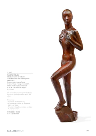 3244*
GEORG KOLBE
(Waldheim 1877–1947 Berlin)
Statuette II (Statuette aufsteigendes
Weib). 1921.
Bronze, rötlich-braune Patina.
Unten am Fuss monogrammiert: GK.
Hinten mit dem Giesserstempel:
H. NOACK BERLIN FRIEDENAU.
H 41,5 cm.
Wir danken Dr. Ursel Berger für die Bestä-
tigung der Authentizität des Werks, Mai
2021.
Provenienz:
- Schweizer Privatsammlung.
- Auktion Koller, Zürich, 28. November
1978, Los 5680.
- Privatsammlung Deutschland, an obiger
Auktion erworben.
CHF 30 000 / 40 000
(€ 27 270 / 36 360)
| 63
 