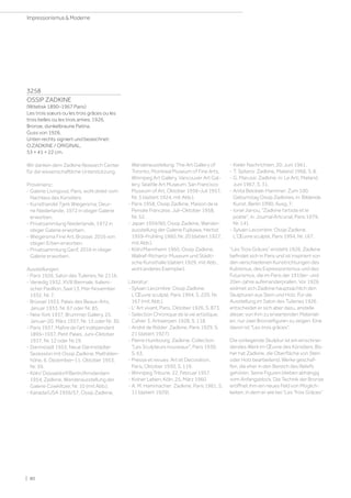 3258
OSSIP ZADKINE
(Witebsk 1890–1967 Paris)
Les trois sœurs ou les trois grâces ou les
trois belles ou les trois amies. 1926.
Bronze, dunkelbraune Patina.
Guss von 1926.
Unten rechts signiert und bezeichnet:
O.ZADKINE / ORIGINAL.
53 × 41 × 22 cm.
Wir danken dem Zadkine Research Center
für die wissenschaftliche Unterstützung.
Provenienz:
- Galerie Livingood, Paris, wohl direkt vom
Nachlass des Künstlers.
- Kunsthandel Tjerk Wiegersma, Deur-
ne Niederlande, 1972 in obiger Galerie
erworben.
- Privatsammlung Niederlande, 1972 in
obiger Galerie erworben.
- Wiegersma Fine Art, Brüssel, 2016 von
obigen Erben erworben.
- Privatsammlung Genf, 2016 in obiger
Galerie erworben.
Ausstellungen:
- Paris 1926, Salon des Tuileries, Nr. 2116.
- Venedig 1932, XVIII Biennale, Italieni-
scher Pavillion, Saal 13, Mai–November
1932, Nr. 7.
- Brüssel 1933, Palais des Beaux-Arts,
Januar 1933, Nr. 67 oder Nr. 85.
- New York 1937, Brummer Gallery, 25.
Januar–20. März 1937, Nr. 15 oder Nr. 30.
- Paris 1937, Maître de l'art indépendant
1895–1937, Petit Palais, Juni–Oktober
1937, Nr. 12 oder Nr.19.
- Darmstadt 1953, Neue Darmstädter
Sezession mit Ossip Zadkine, Mathilden-
höhe, 6. Dezember–11. Oktober 1953,
Nr. 39.
- Köln/ Düsseldorf/Berlin/Amsterdam
1954, Zadkine, Wanderausstellung der
Galerie Czwiklitzer, Nr. 10 (mit Abb.).
- Kanada/USA 1956/57, Ossip Zadkine,
Wanderausstellung: The Art Gallery of
Toronto, Montreal Museum of Fine Arts,
Winnipeg Art Gallery, Vancouver Art Gal-
lery, Seattle Art Museum, San Francisco
Museum of Art, Oktober 1956–Juli 1957,
Nr. 3 (datiert 1924, mit Abb.).
- Paris 1958, Ossip Zadkine, Maison de la
Pensée Francaise, Juli–Oktober 1958,
Nr. 52.
- Japan 1959/60, Ossip Zadkine, Wander-
ausstellung der Galerie Fujikawa, Herbst
1959–Frühling 1960, Nr. 20 (datiert 1927,
mit Abb.).
- Köln/Mannheim 1960, Ossip Zadkine,
Wallraf-Richartz-Museum und Städti-
sche Kunsthalle (datiert 1929, mit Abb.,
wohl anderes Exemplar).
Literatur:
- Sylvain Lecombre: Ossip Zadkine.
L'Œuvre sculpté, Paris 1994, S. 220, Nr.
167 (mit Abb.).
- L' Art vivant, Paris, Oktober 1926, S. 873.
- Selection Chronique de la vie artistique,
Cahier 3, Antwerpen 1928, S. 118.
- André de Ridder: Zadkine, Paris 1929, S.
21 (datiert 1927).
- Pierre Humbourg: Zadkine. Collection
Les Sculpteurs nouveaux, Paris 1930,
S. 63.
- Presse et revues: Art et Decoration,
Paris, Oktober 1930, S. 119.
- Winnipeg Tribune, 22. Februar 1957.
- Kolner Leben, Köln, 25. März 1960.
- A. M. Hammacher: Zadkine, Paris 1961, S.
11 (datiert 1929).
- Kieler Nachrichten, 20. Juni 1961.
- T. Spiteris: Zadkine, Mailand 1966, S. 8.
- G. Marussi: Zadkine, in: Le Arti, Mailand,
Juni 1967, S. 31.
- Anita Belobek-Hammer: Zum 100.
Geburtstag Ossip Zadkines, in: Bildende
Kunst, Berlin 1990, Ausg. 7.
- Ionel Jianou, Zadkine l'artiste et le
poète, in: Journal Artcurial, Paris 1979,
Nr. 141.
- Sylvain Lecombre: Ossip Zadkine.
L'Œuvre sculpté, Paris 1994, Nr. 167.
Les Trois Grâces ensteht 1926. Zadkine
befindet sich in Paris und ist inspiriert von
den verschiedenen Kunstrichtungen des
Kubismus, des Expressionismus und des
Futurismus, die im Paris der 1910er- und
20er-Jahre aufeinanderprallen. Vor 1926
widmet sich Zadkine hauptsächlich den
Skulpturen aus Stein und Holz. Für die
Ausstellung im Salon des Tuileries 1926
entscheidet er sich aber dazu, anstelle
dieser, von ihm zu erwartenden Materiali-
en, nur zwei Bronzefiguren zu zeigen. Eine
davon ist Les trois grâces.
Die vorliegende Skulptur ist ein einschnei-
dendes Werk im Œuvre des Künstlers. Bis-
her hat Zadkine, die Oberfläche von Stein
oder Holz bearbeitend, Werke geschaf-
fen, die eher in den Bereich des Reliefs
gehören. Seine Figuren blieben abhängig
vom Anfangsblock. Die Technik der Bronze
eröffnet ihm ein neues Feld von Möglich-
keiten, in dem er wie bei Les Trois Grâces
| 80
Impressionismus  Moderne
 