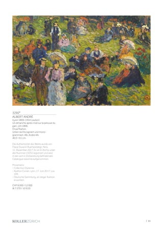 3260*
ALBERT ANDRÉ
(Lyon 1869–1954 Laudun)
Un dimanche après-midi sur la pelouse du
parc. Um 1898.
Öl auf Karton.
Unten rechts signiert und mono­
grammiert: Alb. André AA.
40,5 × 61 cm.
Die Authentizität des Werks wurde von
Flavie Durand-Ruel bestätigt, Paris,
11. Dezember 2017. Es ist im Archiv unter
der Nummer 23252 registriert und wird
in den sich in Vorbereitung befindenden
Catalogue raisonné aufgenommen.
Provenienz:
- Collection Durenne.
- Auktion Conan, Lyon, 17. Juni 2017, Los
109.
- Deutsche Sammlung, an obiger Auktion
erworben.
CHF 8 000 / 12 000
(€ 7 270 / 10 910)
| 85
 