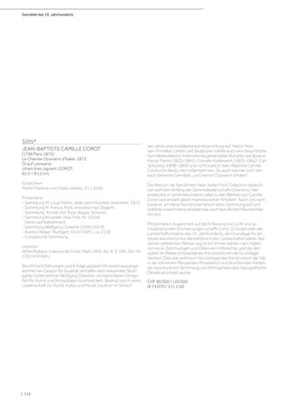 Gemälde des 19. Jahrhunderts
| 112
3205*
JEAN-BAPTISTE CAMILLE COROT
(1796 Paris 1875)
Le Chevrier (Souvenir d’Italie). 1872.
Öl auf Leinwand.
Unten links signiert: COROT.
65,5 × 81,2 cm.
Gutachten:
Martin Dieterle und Claire Lebeau, 31.1.2020.
Provenienz:
- Sammlung M. Louis Fréret, direkt beim Künstler erworben, 1872.
- Sammlung M. Francis Petit, erworben bei Obigem.
- Sammlung Arnold und Tripp, Bague, Schauss.
- Sammlung Knoedler, New York, Nr. 15556
(verso auf Keilrahmen).
- Sammlung Wolfgang Osterloh (1930–2019).
- Auktion Nagel, Stuttgart, 10.12.2020, Los 2118.
- Europäische Sammlung.
Literatur:
Alfred Robaut: L‘œuvre de Corot, Paris 1905, Bd. III, S. 346-347, Nr.
2265 (mit Abb.).
Berufliche Erfahrungen und Erfolge gepaart mit einem ausserge-
wöhnlichen Gespür für Qualität verhalfen dem bekannten Stutt-
garter Unternehmer, Wolfgang Osterloh, ein besonderes Feinge-
fühl für Kunst und Antiquitäten zu entwickeln. Bedingt durch seine
Leidenschaft zur Kunst, Kultur und Musik, baute er im Verlauf
der Jahre, eine exzellente Kunstsammlung auf. Nebst Meis-
sen-Porzellan, Uhren und Skulpturen zählte auch eine beachtliche
Gemäldekollektion international gehandelter Künstler wie Barend
Károly Markó (1822–1891), Cornelis Koekkoeck (1803–1862), Carl
Spitzweg (1808–1885) und nicht zuletzt Jean-Baptiste Camille
Corot zum Besitz des Unternehmers. So auch das hier zum Ver-
kauf stehende Gemälde „Le Chevrier (Souvenir d’Italie)“.
Der Besuch der berühmten New Yorker Frick Collection bezeich-
net wohl den Anfang der Sammelleidenschaft Osterlohs. Hier
entdeckte er seine besondere Liebe zu den Werken von Camille
Corot und erwarb gleich mehrere seiner Arbeiten. Nach und nach
baute er um diese Kernstücke herum seine Sammlung auf und
stattete sowohl seine privaten wie auch beruflichen Räumlichkei-
ten aus.
Mit primärem Augenmerk auf die Erfassung von Licht und at-
mosphärischen Erscheinungen schafft Corot, Gründervater der
Landschaftsmalerei des 19. Jahrhunderts, die Grundlage für ein
neues künstlerisches Verständnis in der Landschaftsmalerei. Auf
seinen zahlreichen Reisen zog es ihn immer wieder nach Italien,
von wo er Zeichnungen und Ölskizzen mitbrachte, und die den
später im Atelier entstandenen Kompositionen als Grundlage
dienten. Dies war wohl auch bei vorliegender Komposition der Fall,
in der mit einem fliessenden Pinselstrich und leuchtenden Farben,
der Ausdruck von Stimmung und Atmosphäre über topografische
Details priorisiert wurde.
CHF 80 000 / 120 000
(€ 74 070 / 111 110)
 