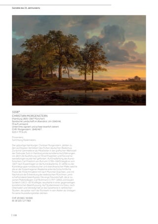 Gemälde des 19. Jahrhunderts
| 116
3208*
CHRISTIAN MORGENSTERN
(Hamburg 1805–1867 München)
Nordische Landschaft im Abendrot. Um 1840/46.
Öl auf Leinwand.
Unten links signiert und schwer leserlich datiert:
CHR: Morgenstern. 1840/46?.
53,5 × 77,5 cm.
Provenienz:
Sammlung Rademakers.
Der gebürtige Hamburger, Christian Morgenstern, zählten zu
den wichtigsten Vertretern des frühen deutschen Realismus.
Zunächst sammelte er als Mitarbeiter in der grafischen Werkstatt
der Gebrüder Suhr in Hamburg erste künstlerische Erfahrungen,
vor allem die Ausführung von Ansichtswerken und Panorama-
darstellungen wurde hier gefördert. Auf Empfehlung des Kunst-
forschers Carl Friedrich von Rumohr (1785–1843) begab er sich
1827 nach Kopenhagen an die Kunstakademie. Er zählte zu der
Künstlergruppe norddeutscher und skandinavischer Maler, welche
die an der Kopenhagener Akademie erlernte fortschrittliche
Praxis der Freilichtmalerei mit nach München brachten, und mit
Nachdruck die Entwicklung der realistischen Münchner Land-
schaftsmalerei beeinflusste. Die enge Freundschaft, die er zu
seinen Malerkollegen, Carl Rottmann (1797–1850) und Eduard
Schleich (1812–1874) pflegte, resultierte in einer gegenseitigen
künstlerischen Beeinflussung. Auf Studienreisen ins Elass, nach
Oberitalien und Venedig hielt er das Gesehene in zahlreichen
Studien, die später nach der Rückkehr in sein Atelier als Vorlagen
für seine Ausstellungsbilder dienten.
CHF 20 000 / 30 000
(€ 18 520 / 27 780)
 