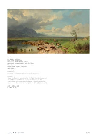 | 123
3212
HEINRICH BÜRKEL
(Pirmasens 1802–1869 München)
Landschaft mit weidendem Vieh. Um 1858.
Öl auf Leinwand.
Unten rechts signiert: HBÜRKEL.
29 × 52,8 cm.
Provenienz:
Schweizer Privatbesitz, seit mehreren Generationen.
Literatur:
- Luigi von Buerkel: Heinrich Bürkel. Ein Malerleben der Biedermei-
erzeit, München 1940 (mit Register der Werken), Nr. 703.
- Hans Bühler und Albrecht Krückl: Heinrich Bürkel mit Werkver-
zeichnis der Gemälde, München 1989, Nr. 309, S. 259 (mit Abb.).
CHF 7 000 / 10 000
(€ 6 480 / 9 260)
 