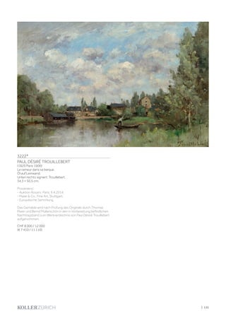 | 135
3222*
PAUL DÉSIRÉ TROUILLEBERT
(1829 Paris 1900)
Le rameur dans sa barque.
Öl auf Leinwand.
Unten rechts signiert: Trouillebert.
34,3 × 50,5 cm.
Provenienz:
- Auktion Rossini, Paris, 9.4.2014.
- Maier  Co., Fine Art, Stuttgart.
- Europäische Sammlung.
Das Gemälde wird nach Prüfung des Originals durch Thomas
Maier und Bernd Müllerschön in den in Vorbereitung befindlichen
Nachtragsband zum Werkverzeichnis von Paul Désiré Trouillebert
aufgenommen.
CHF 8 000 / 12 000
(€ 7 410 / 11 110)
 