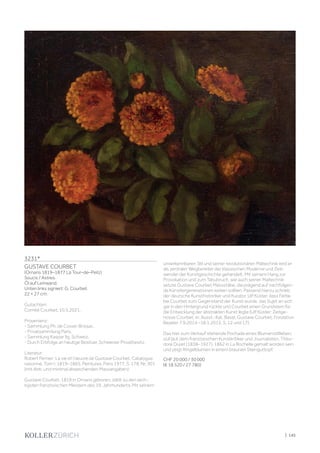 | 145
3231*
GUSTAVE COURBET
(Ornans 1819–1877 La Tour–de–Peilz)
Soucis / Astres.
Öl auf Leinwand.
Unten links signiert: G. Courbet.
22 × 27 cm.
Gutachten:
Comité Courbet, 10.5.2021.
Provenienz:
- Sammlung Ph. de Cossé-Brissac.
- Privatsammlung Paris.
- Sammlung Kaspar Ilg, Schweiz.
- Durch Erbfolge an heutige Besitzer, Schweizer Privatbesitz.
Literatur:
Robert Fernier: La vie et l‘œuvre de Gustave Courbet. Catalogue
raisonné, Tom I: 1819–1865. Peintures. Paris 1977, S. 178, Nr. 301
(mit Abb. und minimal abweichenden Massangaben).
Gustave Courbet, 1819 in Ornans geboren, zählt zu den wich-
tigsten französischen Meistern des 19. Jahrhunderts. Mit seinem
unverkennbaren Stil und seiner revolutionären Maltechnik wird er
als zentraler Wegbereiter der klassischen Moderne und Zeit-
wender der Kunstgeschichte gehandelt. Mit seinem Hang zur
Provokation und zum Tabubruch, wie auch seiner Maltechnik
setzte Gustave Courbet Massstäbe, die prägend auf nachfolgen-
de Künstlergenerationen wirken sollten. Passend hierzu schrieb
der deutsche Kunsthistoriker und Kurator, Ulf Küster, dass Farbe
bei Courbet zum Gegenstand der Kunst wurde, das Sujet an sich
gar in den Hintergrund rückte und Courbet einen Grundstein für
die Entwicklung der abstrakten Kunst legte (Ulf Küster: Zeitge-
nosse Courbet, in: Ausst.-Kat. Basel, Gustave Courbet, Fondation
Beyeler 7.9.2014 –18.1.2015, S. 12 und 17).
Das hier zum Verkauf stehende Pochade eines Blumenstillleben,
soll laut dem französischen Kunstkritiker und Journalisten, Théo-
dore Duret (1838–1927), 1862 in La Rochelle gemalt worden sein
und zeigt Ringelblumen in einem braunen Steinguttopf.
CHF 20 000 / 30 000
(€ 18 520 / 27 780)
 