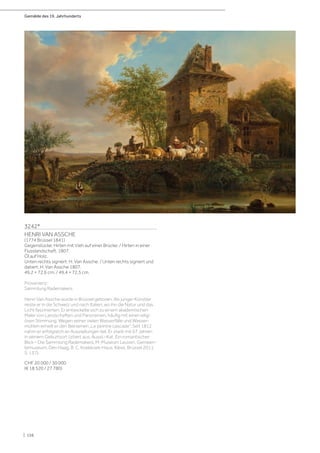 Gemälde des 19. Jahrhunderts
| 156
3242*
HENRI VAN ASSCHE
(1774 Brüssel 1841)
Gegenstücke: Hirten mit Vieh auf einer Brücke. / Hirten in einer
Flusslandschaft. 1807.
Öl auf Holz.
Unten rechts signiert: H: Van Assche. / Unten rechts signiert und
datiert: H: Van Assche 1807.
49,2 × 72,6 cm. / 49,4 × 72,5 cm.
Provenienz:
Sammlung Rademakers.
Henri Van Assche wurde in Brüssel geboren. Als junger Künstler
reiste er in die Schweiz und nach Italien, wo ihn die Natur und das
Licht faszinierten. Er entwickelte sich zu einem akademischen
Maler von Landschaften und Panoramen, häufig mit einer religi-
ösen Stimmung. Wegen seiner vielen Wasserfälle und Wasser-
mühlen erhielt er den Beinamen „Le peintre cascade“. Seit 1812
nahm er erfolgreich an Ausstellungen teil. Er starb mit 67 Jahren
in seinem Geburtsort (zitiert aus: Ausst.–Kat. Ein romantischer
Blick – Die Sammlung Rademakers, M-Museum Leuven, Gemeen-
temuseum, Den Haag, B. C. Koekkoek-Haus, Kleve, Brüssel 2011,
S. 137).
CHF 20 000 / 30 000
(€ 18 520 / 27 780)
 