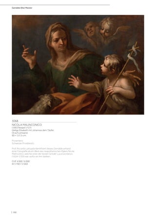 Gemälde Alter Meister
| 102
3068
NICOLA MALINCONICO
(1663 Neapel 1727)
Heilige Elisabeth mit Johannes dem Täufer.
Öl auf Leinwand.
90 × 117,5 cm.
Provenienz:
Schweizer Privatbesitz.
Prof. Riccardo Lattuada identifiziert dieses Gemälde anhand
einer Fotografie als ein Werk des neapolitanischen Malers Nicola
Malinconico, welcher einer der besten Schüler Luca Giordanos
(1634–1705) war, wofür wir ihm danken.
CHF 4 000 / 6 000
(€ 3 700 / 5 560)
 