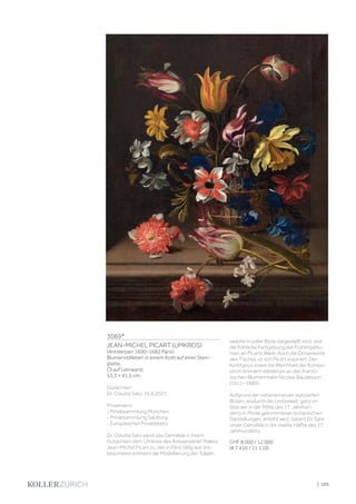 | 103
3069*
JEAN-MICHEL PICART (UMKREIS)
(Antwerpen 1600–1682 Paris)
Blumenstillleben in einem Korb auf einer Stein-
platte.
Öl auf Leinwand.
53,3 × 41,5 cm.
Gutachten:
Dr. Claudia Salvi, 16.6.2021.
Provenienz:
- Privatsammlung München.
- Privatsammlung Salzburg.
- Europäischer Privatbesitz.
Dr. Claudia Salvi weist das Gemälde in ihrem
Gutachten dem Umkreis des Antwerpener Malers
Jean-Michel Picart zu, der in Paris tätig war. Ins-
besondere erinnern die Modellierung der Tulpen,
welche in voller Blüte dargestellt sind, und
die fröhliche Farbgebung der Frühlingsblu-
men an Picarts Werk. Auch die Ornamentik
des Tisches ist von Picart inspiriert. Der
Korbtypus sowie die Weichheit der Kompo-
sition erinnern wiederum an den franzö-
sischen Blumenmaler Nicolas Baudesson
(1611–1680).
Aufgrund der nebeneinander platzierten
Blüten, wodurch die Lesbarkeit, ganz im
Stile der in der Mitte des 17. Jahrhun-
derts in Mode gekommenen botanischen
Darstellungen, erhöht wird, datiert Dr. Salvi
unser Gemälde in die zweite Hälfte des 17.
Jahrhunderts.
CHF 8 000 / 12 000
(€ 7 410 / 11 110)
 