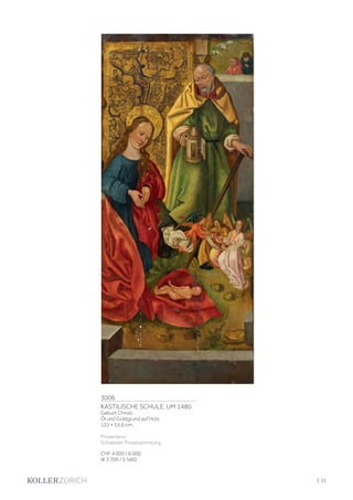 | 11
3006
KASTILISCHE SCHULE, UM 1480
Geburt Christi.
Öl und Goldgrund auf Holz.
122 × 55,6 cm.
Provenienz:
Schweizer Privatsammlung.
CHF 4 000 / 6 000
(€ 3 700 / 5 560)
 