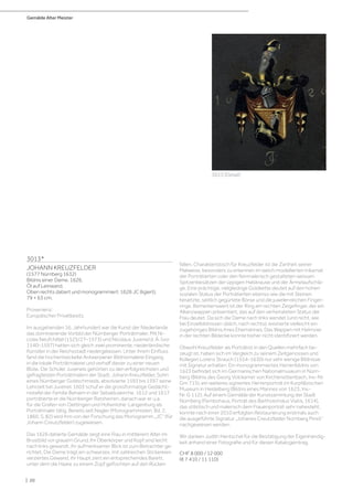 Gemälde Alter Meister
| 20
3013*
JOHANN KREUZFELDER
(1577 Nürnberg 1632)
Bildnis einer Dame. 1626.
Öl auf Leinwand.
Oben rechts datiert und monogrammiert: 1626 JC (ligiert).
79 × 63 cm.
Provenienz:
Europäischer Privatbesitz.
Im ausgehenden 16. Jahrhundert war die Kunst der Niederlande
das dominierende Vorbild der Nürnberger Porträtmaler. Mit Ni-
colas Neufchâtel (1525/27–1573) und Nicolaus Juvenel d. Ä. (vor
1540–1597) hatten sich gleich zwei prominente, niederländische
Künstler in der Reichsstadt niedergelassen. Unter ihrem Einfluss
fand die hochentwickelte Antwerpener Bildnismalerei Eingang
in die lokale Porträtmalerei und verhalf dieser zu einer neuen
Blüte. Die Schüler Juvenels gehörten zu den erfolgreichsten und
gefragtesten Porträtmalern der Stadt. Johann Kreuzfelder, Sohn
eines Nürnberger Goldschmieds, absolvierte 1593 bis 1597 seine
Lehrzeit bei Juvenel. 1603 schuf er die grossformatige Gedächt-
nistafel der Familie Behaim in der Sebalduskirche. 1612 und 1617
porträtierte er die Nürnberger Ratsherren, danach war er u.a.
für die Grafen von Oettingen und Hohenlohe-Langenburg als
Porträtmaler tätig. Bereits seit Nagler (Monogrammisten, Bd. 2,
1860, S. 82) wird ihm von der Forschung das Monogramm „JC“ (für
Johann Creutzfelder) zugewiesen.
Das 1626 datierte Gemälde zeigt eine Frau in mittlerem Alter im
Brustbild vor grauem Grund. Ihr Oberkörper und Kopf sind leicht
nach links gewandt, ihr aufmerksamer Blick ist zum Betrachter ge-
richtet. Die Dame trägt ein schwarzes, mit zahlreichen Stickereien
verziertes Gewand, ihr Haupt ziert ein entsprechendes Barett,
unter dem die Haare zu einem Zopf geflochten auf den Rücken
fallen. Charakteristisch für Kreuzfelder ist die Zartheit seiner
Malweise, besonders zu erkennen im weich modellierten Inkarnat
der Porträtierten oder den feinmalerisch gestalteten weissen
Spitzenbesätzen der üppigen Halskrause und der Ärmelaufschlä-
ge. Eine prächtige, vielgliedrige Goldkette deutet auf den hohen
sozialen Status der Porträtierten ebenso wie die mit Steinen
besetzte, seitlich gegürtete Börse und die juwelenreichen Finger-
ringe. Bemerkenswert ist der Ring am rechten Zeigefinger, der ein
Allianzwappen präsentiert, das auf den verheirateten Status der
Frau deutet. Da sich die Dame nach links wendet (und nicht, wie
bei Einzelbildnissen üblich, nach rechts), existierte vielleicht ein
zugehöriges Bildnis ihres Ehemannes. Das Wappen mit Helmzier
in der rechten Bildecke konnte bisher nicht identifiziert werden.
Obwohl Kreuzfelder als Porträtist in den Quellen mehrfach be-
zeugt ist, haben sich im Vergleich zu seinem Zeitgenossen und
Kollegen Lorenz Strauch (1554–1630) nur sehr wenige Bildnisse
mit Signatur erhalten. Ein monogrammiertes Herrenbildnis von
1623 befindet sich im Germanischen Nationalmuseum in Nürn-
berg (Bildnis des Georg Volckamer von Kirchensittenbach, Inv.-Nr.
Gm 715), ein weiteres signiertes Herrenporträt im Kurpfälzischen
Museum in Heidelberg (Bildnis eines Mannes von 1623, Inv.-
Nr. G 112). Auf einem Gemälde der Kunstsammlung der Stadt
Nürnberg (Fembohaus, Porträt des Bartholomäus Viatis, 1614),
das stilistisch und malerisch dem Frauenporträt sehr nahesteht,
konnte nach einer 2010 erfolgten Restaurierung erstmals auch
die ausgeführte Signatur „Johanes Creutzfelder Nornberg Pinxit“
nachgewiesen werden.
Wir danken Judith Hentschel für die Bestätigung der Eigenhändig-
keit anhand einer Fotografie und für diesen Katalogeintrag.
CHF 8 000 / 12 000
(€ 7 410 / 11 110)
3013 (Detail)
 