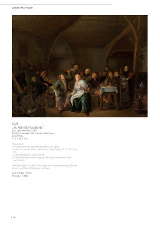 Gemälde Alter Meister
| 38
3023
JAN MIENSE MOLENAER
(um 1610 Haarlem 1668)
Fröhliche Gesellschaft in einem Wirtshaus.
Öl auf Holz.
47,5 × 61,5 cm.
Provenienz:
- Privatsammlung Jules Porgès, Paris, vor 1926.
- Auktion Cassirer, Berlin, Sammlung Jules Porgès, 7.12.1926, Los
95.
- Galerie Kitzinger, Luzern, 1944.
- Durch Erbfolge an den heutigen Besitzer, Schweizer Privat-
sammlung.
Das Gemälde ist im RKD, Den Haag, als ein eigenhändiges Gemäl-
de von Jan Miense Molenaer archiviert.
CHF 7 000 / 10 000
(€ 6 480 / 9 260)
 