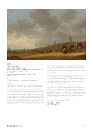 | 65
3042
JAN VAN GOYEN
(Leiden 1596–1656 Den Haag)
Reiter und Fischersleute in einer weiten Dünenlandschaft mit
einer Kirche im Hintergrund. 1640.
Öl auf Holz.
Unten rechts signiert und datiert: VGOYEN 1640.
42,2 × 66,2 cm.
Provenienz:
Schweizer Privatbesitz, seit mehreren Generationen.
Literatur:
Hans-Ulrich Beck: Jan van Goyen 1596-1656. Ein Œuvrever-
zeichnis, Bd. III, Doornspijk 1987, S. 253, Kat.-Nr. 932 (mit Abb.).
Charakteristisch für die 1640er-Jahre im Œuvre Jan van Goyens
sind die panoramahaften Landschaften in grossem Breitformat,
bei denen er die Horizontlinie auf das untere Drittel herabsetzt
und die Szene mit einer belebten Szenerie im Vordergrund und
einer topographischen Ansicht im Hintergrund strukturiert. Dies
zeigt sich in eindrücklicher Weise bei dieser 1640 datierten hol-
ländischen Dünenlandschaft, an der sich zahlreiche Fischer und
Händler tummeln. Viele Gemeinden entlang der holländischen
Nordseeküste hatten aufgrund ihres langen flachen Ufers keinen
Hafen. Der Fischfang wurde auf hoher See in kleinere Segel-
schiffe, sogenannte Bomschuit, umgeladen, welche die Fracht
bis ans Ufer bringen konnten, wie in unserem Gemälde links im
Hintergrund zu sehen ist. Zur Rechten ist die Ruine einer Kirche zu
sehen, die wohl im Achtzigjährigen Krieg zerstört wurde, wie viele
in dieser Zeit.
Dieses charakteristische Gemälde Jan van Goyens verkörpert
auf eindrückliche Weise die Fähigkeit des Künstlers, wunderbar
stimmungsvolle Effekte zu kreieren und zeigt die Vollendung der
Entwicklung seines eigenen Stils, nachdem sich Jan van Goyen
in den 1630er-Jahre vom Einfluss seines Lehrers Esaias van de
Velde (1587–1630) gelöst hatte.
Jan van Goyen, der 1632 mit seiner Frau und seinen Töchtern
von seiner Geburtsstadt Leiden nach Den Haag gezogen war,
stellte mehrere vergleichbare Szenen dar, so beispielsweise den
Strand von Egmond aan Zee in einem 1634 datierten Gemälde im
Indianapolis Museum of Art (Inv.-Nr. 1983.67) und in zwei weiteren
Kompositionen, bei denen er auf das Motiv der Kirchenruine und
eines von zahlreichen Figuren belebten Strandufers zurückgriff
(siehe Beck 1973, Kat.-Nr. 933 und 935, S. 418).
Siehe auch Katalogeintrag zu Los 3024.
CHF 60 000 / 80 000
(€ 55 560 / 74 070)
 