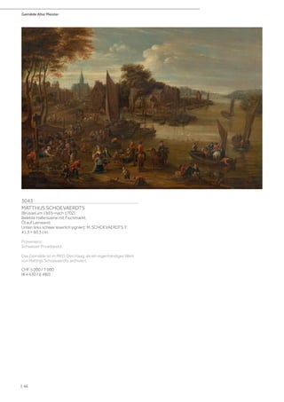 Gemälde Alter Meister
| 66
3043
MATTHIJS SCHOEVAERDTS
(Brüssel um 1665–nach 1702)
Belebte Hafenszene mit Fischmarkt.
Öl auf Leinwand.
Unten links schwer leserlich signiert: M. SCHOEVAERDTS. F.
41,3 × 60,3 cm.
Provenienz:
Schweizer Privatbesitz.
Das Gemälde ist im RKD, Den Haag, als ein eigenhändiges Werk
von Matthijs Schoevaerdts archiviert.
CHF 5 000 / 7 000
(€ 4 630 / 6 480)
 
