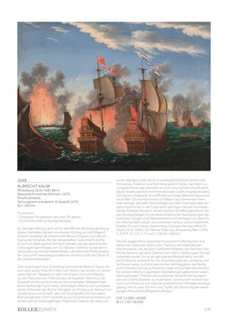 | 71
3048
ALBRECHT KAUW
(Strassburg 1616–1681 Bern)
Seeschlacht wohl bei Fehmarn. 1670.
Öl auf Leinwand.
Verso signiert und datiert: A. Kauw fe 1670.
82 × 105 cm.
Provenienz:
- Schweizer Privatbesitz, seit über 70 Jahren.
- Durch Erbschaft an heutige Besitzer.
Dr. Georges Herzog, dem wir für die Hilfe bei der Katalogisierung
dieses Gemäldes danken und dessen Eintrag wir nachfolgend
zitieren, bestätigt die Autorschaft Albrecht Kauws nach Besich-
tigung des Originals. Bei der dargestellten Seeschlacht dürfte
es sich um diejenige bei Fehmarn handeln, bei der während des
Dreissigjährigen Krieges am 13. Oktober 1644 die Schweden in
Verbrüderung mit den Niederländern die dänische Flotte besieg-
ten und somit die bislang anhaltende Vorherrschaft der Dänen in
der Ostsee beendeten.
„Der ursprünglich aus Strassburg stammende Albrecht Kauw, der
sich nach seiner Ankunft in Bern um 1640 in den ersten 25 Jahren
seiner Berner Tätigkeit vor allem als Kopist und somit Bewah-
rer des Manuelschen Totentanzes, als begabter Vedutist in Öl,
Aquarell und Gouache sowie als hochorigineller Stilllebenmaler
einen Namen gemacht hatte, beantragte 1666 für sich und einen
seiner Söhne bei der Berner Obrigkeit ein Privileg zum Verkauf von
„Kupferstuck und Gmähl“, also von Druckgrafik und Gemälden.
Beim erwähnten Sohn handelte es sich höchstwahrscheinlich um
seinen damals zwanzigjährigen Malersohn Gabriel, der eben von
seiner Wanderschaft, die ihn in süddeutsche Kunstzentren wie
Strassburg, Frankfurt und Nürnberg geführt hatte, nach Bern zu-
rückgekommen war, nachdem er sich zuvor auf dem Kunstmarkt
dieser Städte reichlich mit internationaler Grafik eingedeckt hatte.
Von diesem Zeitpunkt an eröffnete sich Vater Albrecht Kauw eine
neue Welt. Das Komponieren von Bildern aus Elementen mehr
oder weniger aktueller Stichvorlagen aus dem internationalen An-
gebot bestimmte in der Folge einen wichtigen Teil der raumdeko-
rativen Arbeiten Kauws in seinem letzten Schaffensjahrzehnt. Mit
den Grossaufträgen für die bildkünstlerischen Ausstattungen der
Schlösser Utzigen und Oberdiessbach konnte Kauw nun diese für
ihn offensichtlich neuen und scheinbar nahezu unerschöpflichen
Quellen für sich nutzen (siehe hierzu Georges Herzog: Albrecht
Kauw (1616–1681). Der Berner Maler aus Strassburg, Bern 1999,
S. 310 ff., Nr 175–177 und S. 330, Nr. 190/91).
Die hier angebotene Seeschlacht zwischen holländischen und
dänischen Galeonen steht in der Tradition der holländischen
Marinemalerei, wie sie durch grafische Arbeiten von Stechern wie
Reinier Nooms, genannt Zeeman (um 1623–1664) in ganz Europa
verbreitet wurde. Sie ist ein gelungenes Beispiel dafür, wie Alb-
recht Kauw es verstand, für die Ausstattungen der Landsitze und
Schlösser seiner zumeist patrizischen Auftraggeber, die häufig
durch fremde Dienste zu Ansehen, Geld und auf den Geschmack
für solche militärisch geprägten Darstellungen gekommen waren,
diese gefragten Themen als leuchtende, farbenfrohe Suprapor-
ten und Cheminéebilder zu inszenieren. Einmal mehr kommt hier
auch zum Ausdruck mit welcher anekdotischen Fertigkeit es Kauw
gelang, mit ein paar Strichen und Tupfer, die Stimmung der kleinfi-
gurigen Personenstaffage einzufangen.“
CHF 12 000 / 18 000
(€ 11 110 / 16 670)
 