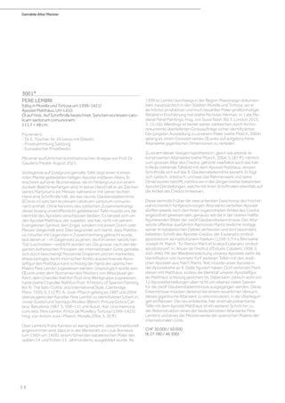 Gemälde Alter Meister
| 2
3001*
PERE LEMBRI
(tätig in Morella und Tortosa um 1399–1421)
Apostel Matthäus. Um 1410.
Öl auf Holz. Auf Schriftrolle bezeichnet: Sanctam ecclesiam cato-
licam santorum comunionem.
111,7 × 48 cm.
Provenienz:
- Dr. E. Tüscher, Nr. 43 (verso mit Etikett).
- Privatsammlung Salzburg.
- Europäischer Privatbesitz.
Mit einer ausführlichen kunsthistorischen Analyse von Prof. Dr.
Gaudenz Freuler, August 2021.
Vorliegende auf Goldgrund gemalte Tafel zeigt einen in einen
roten Mantel gekleideten heiligen Apostel mittleren Alters. Er
erscheint auf einer Blumenwiese, die im Hintergrund von einem
dunkeln Wald hinterfangen wird. In seiner Hand hält er als Zeichen
seines Martyriums ein Messer, während er mit seiner rechten
Hand eine Schriftrolle hält, die das neunte Glaubensbekenntnis
([Credo in] sanctam ecclesiam catolicam santorum comunio-
nem) enthält. Ohne Kenntnis des zyklischen Zusammenhangs
dieser bislang unveröffentlicht gebliebenen Tafel müsste uns die
Identität des Apostels verschlossen bleiben. Es handelt sich um
den Apostel Matthäus, der zuweilen, wie hier, nicht mit seinem
Evangelisten Symbol, dem Engel, sondern mit einem Dolch oder
Messer dargestellt wird. Dies begründet sich damit, dass Matthä-
us mitunter mit Legenden in Zusammenhang gebracht wurde,
laut denen er – im Gegensatz zu jenen, die ihm einen natürlichen
Tod zuschreiben – erdolcht worden sei. Die grosse, nach den ele-
ganten ästhetischen Prinzipien der internationalen Gotik gemalte,
sich durch beschwingt fliessende Draperien und ein markantes,
etwas kantiges, leicht mürrischen Antlitz auszeichnende Apos-
telfigur des Matthäus kann schlüssig der Hand des spanischen
Malers Pere Lembrí zugewiesen werden. Ursprünglich wurde sein
Œuvre unter dem Notnamen des Meisters von Albocàsser ge-
führt, dem Chandler Rathfon Post eine Werkgruppe zugewiesen
hatte (siehe Chandler Rathfon Post: A History of Spanish Painting,
Bd. III: The Italo-Gothic and International Style, Cambridge,
Mass. 1930, S. 112 ff.). A. José i Pitarch gelang es 1987 und 2004
überzeugend den Künstler Pere Lembri zu identifizieren (zitiert in:
Josep Guidiol und Santiago Alcolea i Blanch: Pintura Gotica Cat-
lana, Barcelona 1987, S. 109–111 und Ausst.-Kat. Una memoria
concreta, Pere Lembrí: Pintor de Morella y Tortosa (1399–1421),
hrsg. von Antoni José I Pitarch, Morella 2004, S. 20 ff.)
Über Lembrís frühe Karriere ist wenig bekannt, obwohl traditionell
angenommen wird, dass er in der Werkstatt von Lluís Borrassà
(um 1360–um 1426), einem führenden katalanischen Maler des
späten 14. und frühen 15. Jahrhunderts, ausgebildet wurde. Ab
1399 ist Lembrí durchwegs in der Region Maestrazgo dokumen-
tiert, hauptsächlich in den Städten Morella und Tortosa, wo er
als höchst produktiver und hoch bezahlter Maler großformatiger
Retabel in Erscheinung trat (siehe Nicholas Herman, in: Late Me-
dieval Panel Paintings, hrsg. von Susie Nash, Bd. II, London 2015,
S. 15–16). Allerdings ist keiner seiner zahlreichen durch Archiv-
dokumente überlieferten Grossaufträge sicher identifizierbar.
Der jüngsten Ausstellung zu unserem Maler (siehe Pitarch, 2004)
gelang es, einen Grossteil seines Œuvres auf aufgebrochene
Altarwerke gigantischer Dimensionen zu verteilen.
Zu einem dieser riesigen hypothetisch, gleich wie arbiträr re-
konstruierten Altarwerke (siehe Pitarch, 2004, S.187 ff.), nämlich
zum grossen Altar des Credos, gehörte zweifellos auch das hier
in Rede stehende Tafelbild mit dem Apostel Matthäus, dessen
Schriftrolle sich auf das 9. Glaubensbekenntnis bezieht. Er fügt
sich zyklisch, stilistisch, und was das Rahmenwerk und seine
Dimensionen betrifft, nahtlos ein in die übrigen bisher bekannten
Apostel Darstellungen, welche mit ihren Schriftrollen ebenfalls auf
die Artikel des Credos hinweisen.
Diese vermutlich über die zwei untersten Geschosse des höchst-
wahrscheinlich fünfgeschossigen Altarwerks verteilten Apostel
dürften jeweils nach den ihnen zugeordneten Artikel des Credos
angeordnet gewesen sein, genauso wie die in der oberen Hälfte
figurierenden Bilder der zwölf Glaubensbekenntnisse. Der Altar
setzte offenbar ausführlich Raimondo Martìs textliche Vorlage
seiner im katalanischen Gebiet verfassten und dort besonders
beliebten Schrift des Apostel-Credos, der Explanatio simboli
apostolorum ad institutionem fidelium (1256–57) ins Bild (siehe
Joseph M. March: “En Ramón Martí et la seva Explanatio simboli
apostolorum”, in: Anuari de l’Institut d’Estudis Catalans 1908, S.
442–496). Mit der Wiederentdeckung unseres Apostels steht die
Identifikation von nunmehr fünf weiteren Tafeln mit den restli-
chen Aposteln aus. Nach Martìs Text müsste unser Apostel in
der Apostelreihe an 9. Stelle figuriert haben. Dort verbindet Marti
diesen mit Matthäus, sodass die Identität unserer Apostelfigur
als Matthäus schlüssig gesichert ist. Dabei kann zyklisch wohl von
12 Aposteldarstellungen aber nicht von ebenso vielen Szenen
für die zwölf Glaubensbekenntnisse ausgegangen werden. Diese
Erkenntnisse müssten dereinst bei einem neuerlichen Versuch,
dieses gigantische Altarwerk zu rekonstruieren, in die Überlegun-
gen einfliessen. Die neu entdeckte, hier erstmals präsentierte
Tafel mit dem Apostel Matthäus ist ein weiterer Schritt hin zu
der Rekonstruktion eines der bedeutendsten Altarwerke Pere
Lembrís und eines der Meisterwerke der spanischen Malerei der
internationalen Gotik.
CHF 30 000 / 50 000
(€ 27 780 / 46 300)
 