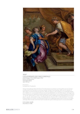 | 83
3059*
LUCA GIORDANO UND CARLO GAROFALO
(1634 Neapel 1705) (1688 Neapel 1705)
Esther und Ahasuerus.
Hinterglasmalerei.
59,5 × 47 cm.
Provenienz:
Europäischer Privatbesitz.
Dieses Hinterglasgemälde identifiziert Prof. Nicola Spinosa anhand von Fotografien als eine Gemein-
schaftsarbeit Luca Giordanos und seinem besten Schüler, Carlo Garofalo, wofür wir ihm danken. Er
geht dabei von einer Entstehung zwischen 1680 und 1690 aus. Die Produktion von Hinterglasmalerei-
en im Atelier von Luca Giordano erfreute sich grosser Beliebtheit und die Tafeln dienten vorwiegend als
Ausschmückung von Kabinettschränken (siehe auch Frieder Ryser: Luca Giordano/Neapel und Spanien
17. und 18. Jahrhundert, in: Ausst.-Kat. Glas–Glanz–Farbe: Vielfalt barocker Hinterglaskunst im Europa
des 17. und 18. Jahrhunderts, hrsg. von Brigitte Salmen, Murnau 1997, S. 26ff.). Bei diesem hier ange-
botenen Bildnis von Esther und Ahasuerus dürfte es sich allerdings aufgrund der Grösse um ein eigen-
ständiges Werk handeln. Bemerkenswert ist dabei der gute Erhaltungszustand und die Detailvielfalt.
CHF 20 000 / 30 000
(€ 18 520 / 27 780)
 