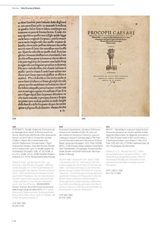 | 96
Bücher | Alte Drucke  Bibeln
329
PORTRAITS - Rouillé, Guillaume. Prontuario de
le medaglie de piu illustri,  famosi huomini 
donne, dal principio del Mondo infino al presente
tempo, con le lor vite in compendio raccolte.
2 Teile in 1 Band. Mit ornamentaler Holz-
schnitt-Titelbordüre, Druckermarke, 1 figürl.
Holzschnitt-Initiale u. über 800 Portrait-Medail-
lons in Holzschnitt. Lyon, G. Rouillé, jeweils mit
montiertem Druckjahr: 1581. 4°. [2], [4] Bll., S.
4-172 S., [2] Bll., 315 S., [4] Bll. Flexibler Pergam-
entband d. Z. mit hs. Rückentitel (etwas fleckig).
Adams P 2162 - vgl. Baudrier IX, 205 - vgl.
Mortimer I, 465 (französ. Ausgabe). - Wohl die
zweite Ausgabe von 1578 mit überklebtem Er-
scheinungsjahr (vgl. Adams). Erschien erstmals
1553. - Reich illustriertes Portraitwerk mit fein
geschnitten Medaillons, die von verschiedenen
Künstlern geschnitten wurden (vgl. Mortimer).
- Etwas gebräunt, in den Rändern teils leicht
stock- bzw. feuchtfleckig. - BEIGEGEBEN:
Cartari, Vicenzo. Seconda novissima edizione
delle Imagini de gli dei delli antichi. Mit 2 gefalt.
Holzschnitt-Tafeln und zahlr. Textholzschnitten.
Padua, Pietro Paolo Tozzi, 1626. 4°. [16] Bll., 589
S. Flex. Pergamentband d. Z.
CHF 250 / 400
(€ 230 / 370)
330
Procopius Caesariensis. De rebus Gothorum,
Persarum ac Vandalorum libri VII, unà cum
aliis mediorum temporum historicis, quorum
catalogum sequens indicabit pagina. Mit Holz-
schnitt-Druckermarke auf Titel und am Schluss.
Basel, Johannes Herwagen, 1531. Folio. [24] Bll.,
690 S., [1] Bl. (Errata). Etwas späterer Lederband
über Holzdeckeln, mit goldgepr. Rückentitel (Ka-
pitale, Kanten und Ecken bestossen, Wurmps-
puren im Bezug).
VD16 P 4983 - Adams P 2149 - Ebert 17994
- Heckethorn 123, 32 - Hieronymus, GG 241. -
Erste Ausgabe der berühmten Chronik der Van-
dalen- und Ostgotenkriege aus der Feder des
letzten grossen antiken Historikers Procop aus
Caesarea. - Unser Exemplar ohne den getrennt
paginierten Anhang mit Prokops Buch über die
Bauten Kaiser Justinians („Periktismaton“). -
Etwas gebräunt und feuchtrandig, stellenweise
auch leicht stockfleckig, der Index mit kl. Wurm-
spuren im weissen Oberrand, die letzten Bll. mit
Wurmspuren im weissen Seitenrand.
CHF 400 / 600
(€ 370 / 560)
331
RECHT - Decretalium copiosum argumentum.
Divisiones glosarum ex Johanis andree novella
diligenter deprompte: hic diligenter annotantur.
Mit Titel-Druckermarke in Rot und Schwarz u.
3 Textholzschnitten. Lyon, Fradin, 2. Mai 1515.
Folio. [10], 423, [4], 17, [2] Bll. Lederband des 18.
Jhs. mit goldgepr. Rückenschild.
Adams G 1212 - Baudrier VII, 253. - Schö-
ner Scholiendruck in Schwarz und Rot. - Teils
feuchtfleckig, wenige Blatt stärker. Titel mit
hinterlegten Randläsuren (Textverlust recto
und verso), letztes Blatt hinterlegt und mit
Textverlust.
CHF 1 200 / 1 500
(€ 1 110 / 1 390)
330
328
 
