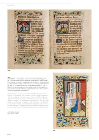 | 104
504
HORAE B.M.V. - Stundenbuch. Lateinische Handschrift auf Pergament.
Mit 13 grossen Miniaturen mit dreiseitiger floraler Bordüre, ebenso vielen
Prachtinitialen mit Bordüre sowie 8 figürlichen Initialen mit floralen Randleis-
ten. Zahlreiche mehrzeilige Initialen. Alles in Gold und Farben. Westflandern,
ca. 1490. 19,1 x 13,8 cm. [1] w. Bl., [135] Bll. Blattgrösse: 18,2 x 13 cm. 18
Zeilen. Unter Verwendung eines alten Pergament-Einbandes sauber res-
taurierter Holzdeckelband (Remboitage) mit 2 erneuerten Messingschlies-
sen und ornamentaler Deckelprägung.
Vollständiges Stundenbuch von solider Qualität. Enthält folgende Minia-
turen: Bl. 7v: Kreuzigung. - 13v: Pfingsten. - 8v: Die Jungfrau und das Kind.
- 35v: Verkündigung. - 50v: Heimsuchung Mariens. - 59v: Geburt Christi.
- 63v: Verkündigung an die Hirten. - 67v: Anbetung der Könige. - 71v: Dar-
stellung im Tempel. - 75v: Bethlehemitischer Kindermord. -81v: Flucht nach
Ägypten. - 86v: Betender König David. - 109v: Totengebet. - Der Kalender
mit einigen für die Region typischen Heiligen (Adelgundis, Juliana von Ni-
komedia, Walburga). - Sorgfältig gereinigt, vereinzelte kl. Bereibungen oder
minime Verwischungen im Bildbereich. Sauberes, breitrandiges Exemplar.
CHF 30 000 / 40 000
(€ 27 780 / 37 040)
Buchmalerei
504
504
 