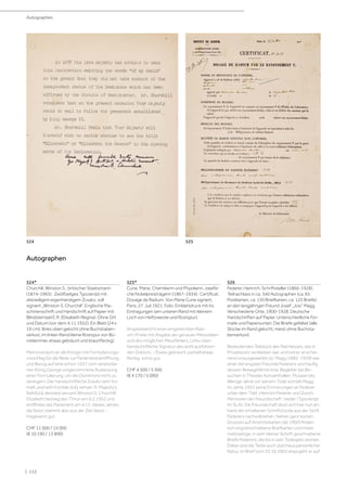 | 112
524*
Churchill, Winston S., britischer Staatsmann
(1874-1965). Zwölfzeilges Typoskript mit
dreizeiligem eigenhändigem Zusatz, voll
signiert „Winston S. Churchill“. Englische Ma-
schinenschrift und Handschrift auf Papier mit
Blindstempel E.R. (Elisabeth Regina). Ohne Ort
und Datum (vor dem 4.11.1952). Ein Blatt (24 x
19 cm). (links oben gelocht ohne Buchstaben-
verlust, im linken Rand kleine Rostspur von Bü-
roklammer, etwas gebräunt und braunfleckig).
Memorandum an die Königin mit Formulierungs-
vorschlag für die Rede zur Parlamentseröffnung
und Bezug auf eine schon 1937 vom verstorbe-
nen König George vorgenommene Auslassung
einer Formulierung, um die Dominions nicht zu
verärgern. Der handschriftliche Zusatz sehr for-
mell „and with humble duty remain Yr. Majesty‘s
faithful  devoted servant Winston S. Churchill“.
Elizabeth bestieg den Thron am 6.2.1952 und
eröffnete das Parlament am 4.11. dieses Jahres,
die Notiz stammt also aus der Zeit davor. -
Insgesamt gut.
CHF 11 000 / 15 000
(€ 10 190 / 13 890)
525*
Curie, Marie, Chemikerin und Physikerin, zweifa-
che Nobelpreisträgerin (1867-1934). Certificat.
Dosage de Radium. Von Marie Curie signiert.
Paris, 27. Juli 1921. Folio. Einblattdruck mit hs.
Eintragungen (am unteren Rand mit kleinem
Loch von Heftzwecke und Rostspur).
Anaylsebericht einer eingereichten Radi-
um-Probe mit Angabe der genauen Messdaten
und des möglichen Messfehlers. Links oben
handschriftliche Signatur des wohl ausführen-
den Doktors. - Etwas gebräunt, partiell etwas
fleckig, sonst gut.
CHF 4 500 / 5 500
(€ 4 170 / 5 090)
526
Federer, Heinrich, Schriftsteller (1866-1928).
Teilnachlass in ca. 340 Autographen (ca. 65
Postkarten, ca. 150 Briefkarten, ca. 125 Briefe)
an den langjährigen Freund Josef „Josi“ Magg.
Verschiedene Orte, 1900-1928. Deutsche
Handschriften auf Papier. Unterschiedliche For-
mate und Papiersorten. Die Briefe gefaltet (alle
Stücke im Rand gelocht, meist ohne Buchsta-
benverlust).
Bedeutendes Teilstück des Nachlasses, das in
Privatbesitz verblieben war und bisher anschei-
nend unausgewertet ist. Magg (1882-1959) war
einer der engsten Freunde Federers und häufig
dessen Reisegefährte bzw. Begleiter bei Be-
suchen in Theater, Konzerthallen, Museen etc.
Wenige Jahre vor seinem Tode schrieb Magg
im Jahre 1953 seine Erinnerungen an Federer
unter dem Titel „Heinrich Federer und Zürich.
Memoiren der Freundschaft“ nieder (Typoskript
im SLA). Die Freundschaft lässt sich hier nun an-
hand der erhaltenen Schriftstücke aus der Sicht
Federers nachvollziehen. Neben ganz kurzen
Grüssen auf Ansichtskarten (ab 1900) finden
sich eng beschriebene Briefkarten und meist
mehrseitige, in sehr kleiner Schrift geschriebene
Briefe Federers, die bis in sein Todesjahr reichen.
Dabei sind die Texte auch durchaus persönlicher
Natur, im Brief vom 23.10.1902 etwa geht er auf
Autographen
Autographen
525
524
 