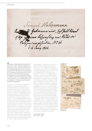 | 114
528
Hahnemann, Samuel, Begründer der Homöo-
pathie (1755-1843). Zwei Sammelbände mit
zusammen 155 (von ehemals 156) handschrift-
lichen Briefen bedeutender früher Homöopa-
then bzw. früher Patienten der Homöopathie an
den Pressburger homöopathischen Arzt Josef
von Ottomyr. Ganz überwiegend deutsche
Handschriften auf unterschiedlichen Papieren.
Ca. 400 Bll. Cöthen, Naumburg, Pressburg, Pest,
Laibach, Debrecen u.a., um 1828-1844. 29 x 33
cm. Halbleder d. Z. (bestossen und beschabt,
Gelenke teils angeplatzt).
Die Bände mit Äusserungen von zahlreichen
bekannten frühen Homöopathen bieten
einzigartige Einblicke in die Entwicklung und
europäische Verbreitung der Homöopathie,
das Gros der Stücke dürfte unbekannt und un-
gedruckt sein. Neben eher allgemeinem Inhalt
wie Danksagungen für erhaltene Briefe oder
Hinweisen auf Publikationen finden sich auch
kurze Fallstudien, Hinweise auf Mittel u.a. zur
Therapie. - Der erste Band beinhaltet Briefe von
Kollegen an Ottomyr. Anfangs finden sich alleine
21 eigenhändige, teils mehrseitige Briefe Samu-
el Hahnemanns aus den Jahren 1828-1834, es
folgen fünf (leere) Umschläge von Hahnemanns
Briefen mit seinem Lacksiegel, eine Visitenkarte
Hahnemanns mit mehrzeiliger (eigenhändiger
?) etwas verwischter Einladung von 1834, ein
gedruckter Bittbrief Hahnemanns zur Unter-
stützung der Homöopathischen Heil-Anstalt
Leipzig, datiert 1834, mit seiner eigenhändigen
Unterschrift, ferner ein weiterer eigenhändiger
Hahnemann-Brief, dann ein eigenhändiger Brief
von Stapf mit eigenhändigen kurzen Nach-
bemerkungen von Hahnemann und Kranz. Es
folgen 42 Briefe von Mitgliedern der Familie
Stapf, neben J. Ernst Stapf (1788-1860) auch
Otto Stapf und der Schrift nach mindestens ein
weiteres Mitglied dieser Familie, dann Briefe von
Jul. Schweikert (1807-1876), dem homöo-
pathischen Tierarzt J.J.W. Lux (Begründer der
Isopathie), Constantin Hering (1800-1880)
Gustav W. Gross (1794-1847) u.a. Der zweite
Band enthält überwiegend Briefe von Patienten
mit Danksagungen, Bitten um weitere Termine,
Beschreibung alter oder neuer Symptome mit
Bitten um Angaben von Mitteln u.ä. Gelegent-
lich finden sich aber auch hier wieder Briefe in
kollegialem Austausch, mit kurzen Fallstudien,
Beschreibung von Mitteln, Hinweisen auf eigene
oder fremde Veröffentlichungen und derglei-
chen mehr. Unter den identifizierbaren Kollegen
sind im zweiten Band Georg August Heinrich
Mühlenbein (1764-1845) aus Schöningen bei
Braunschweig; Edmund Arnold Martin (1809-
1875), zeitweise Wien; Stabsarzt Kaspar Amann
vom Regiment „Grossherzog“, Darmstadt und
Joseph Bärtl, Laibach. - Bei Band II fehlt der letz-
te Brief 71 (liegt in Fotokopie dabei). - Die Briefe
jeweils angefalzt, dadurch Buchstaben tektiert,
bei zwei Hahnemann-Briefen wurde die Signatur
ausgeschnitten, sonst soweit erkennbar jeweils
komplett, insgesamt das Schriftbild selten et-
was verwischt, Papierbedingt häufiger gebräunt
und knickspurig, insgesamt gut erhalten.
CHF 24 000 / 30 000
(€ 22 220 / 27 780)
Autographen
 