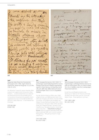 | 126
546*
Vaugondy, Didier Robert de, französischer
Kartograph (1723-1786). Eigenh. Brief mit
Unterschrift „Robert de Vaugondy“. O. O., 8. Mai
1763. 4°. 2/3 S.
An „Messieurs“, denen er seinen neuesten Atlas
anpreist und zugleich einen Konkurrenz-Atlas
kritisiert. „... Je prens la liberté de vous adresser
cet Avertissement d‘un Nouvel Atlas que j‘ai
composé pour l‘étude de la Geographie, et prin-
cipalement pour servir à l‘excellente Methode
de feu M. L‘abée Delacroix.“ - In den Rändern alt
hinterlegt.
CHF 500 / 800
(€ 460 / 740)
547
Verdi, Giuseppe (Komponist, 1813-1901). Ei-
genhändiger, zweieinhalbseitiger Brief an seinen
Verleger Giulio Ricordi in Mailand. Eigenhändig
signiert G. Verdi. Genova, 10. Dezember (ohne
Jahr, evtl. 1885 oder 1886). Italienische Hand-
schrift auf Papier. 18,5 x 11,5 cm. Doppelblatt.
Gefaltet.
Aus der Zeit der Arbeit an Otello, die er 1884
aufgenommen und 1886 beendet hatte. Er er-
wähnt den Fortgang der Arbeit „le recite d‘Otello
sono finite“ und vergleicht die Qualitäten der
Sänger Giovanni Battista De Negri (1851-1924)
und Francesco Tamagno (1850-1905), die beide
später die Titelpartie sangen, Tamagno in der
Uraufführung: „Tamagno e‘ il primo, ma De Negri
non e‘ il secundo...“. - Dabei Briefumschlag an
Ricordi, wohl von anderer Hand beschriftet, dem
Datumsstempel 1889 nach zu einem anderen
Brief gehörig. - Teils gering verwischt, insge-
samt frisch.
CHF 2 500 / 4 000
(€ 2 310 / 3 700)
548
Verdi, Giuseppe, Komponist (1813-1901).
Eigenhändiger, zwölfzeiliger Brief an Antonio Va-
pelli. Von Verdi signiert. Rom, 9.3.1859. Ein Blatt.
16 x 14 cm. Gefaltet. Unter Ppt. in aufwendigem
Präsentationsrahmen.
Kurzer Gruss als Begleitschreiben einer
Sendung von Tabak an den Freund und Anwalt,
da dieser, wie Verdi wisse, auch an „il vizio del
tabaco“ leide. - Etwas gebräunt, sonst gut.
CHF 1 200 / 1 800
(€ 1 110 / 1 670)
Autographen
545 547
 