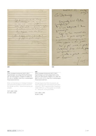 | 127
549
Verdi, Giuseppe, Komponist (1813-1901).
Eigenhändiger, neunzeiliger Brief auf Notenpa-
pier. Von Verdi signiert. Undatiert. Ein Blatt. Ca.
35 x 26 cm. Gefaltet. Unter Ppt. in aufwendigem
Präsentationsrahmen.
Bittet um Zusendung von 24zeiligem Notenpa-
pier bestimmter Qualität von einem bestimm-
ten Händler aus Paris. - Dezent knickspurig, gut
erhalten.
CHF 1 400 / 2 000
(€ 1 300 / 1 850)
550
Verdi, Giuseppe, Komponist (1813-1901).
Eigenhändiger, sechzehnzeiliger Brief an De
Ruisy. Von Verdi signiert. Mailand, 12.5.1897. Ein
Blatt. Ca. 20 x 13 cm. Unter Ppt. in aufwendigem
Präsentationsrahmen.
Anfrage wegen eines Pietro Guastavino, der
Verdi ungefragt einen Gedichtband (vermutlich
„Vibrazioni“, 1897) zugesandt hatte. Guastavino
(1858-1909) war u.a. Herausgeber von „Il Caffa-
ro“. - Faltspuren, sonst gut erhalten.
CHF 1 000 / 1 500
(€ 930 / 1 390)
549 550
 