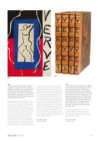 | 39
196
- [Peignot, Charles] (Hrsg.). Arts et métiers
graphiques. 12 Jgge. in 68 Heften, gebunden in
14 Bänden. Mit zahlreichen meist ganzseitigen,
teils farbigen, teils montierten Abbildungen.
Paris, Hachette, 1927-1939. 4°. Private Halbper-
gament-Bände mit goldgepr. Rückentiteln und
Bandzahl (sign. W. Wirz, Lausanne), eingebunde,
illustrierte Original-Broschuren.
Vollständige Reihe der bedeutenden französi-
schen Zeitschrift zur Buchgestaltung, Typog-
raphie und Buchillustration. „Hoch angesehen“
(LGB V, 580) und nur selten komplett. - Mit
hervorragend dokumentierten Beiträgen über
arabische Schrift, alte und moderne Einbande,
Druck von Blindenschrift, Etiketten von Likören
oder Parfums, die Anfänge der Lithographie
und zahrleichen photographischen Beiträgen.
Der Herausgeber Charles Peignot (1897-
1983) begründete die aufwändig gestaltete
Kunstzeitschrift als Leiter der Schriftgiesserei
Deberny et Peignot - eine der bedeutendsten
französischen Firmen auf diesem Gebiet - was
die ausserordentliche Druckqualität erklärt, die
insbesondere bei den Abbildungen der Pho-
tographie-Sondernummern ins Auge fällt und
sicher ein Grund dafür war, dass die internatio-
nale Avantgarde-Elite von Herbert Bayer, Henri
Cartier-Bresson und André Kertesz über Man
Ray, Laszlo Moholy-Nagy, Edward Steichen bis
hin zu Albert Renger-Patzsch, UMBO u. v. m.
gern daran mitwirkte. Hierzu besonders hervor-
zuheben ist die Sonderausgabe zur Photogra-
phie (Nr. 16), die mit über 130 zeitgenossische
Photographien die Bandbreite üer damaligen
Photokunst widerspiegelt. Gerade ihre Vielsei-
tigkeit in Thematik und Gestaltung machte die
AMG zu einer der herausragenden graphischen
Zeitschriften vor dem Zweiten Weltkrieg. - Im
Schnitt minimal gebräunt, insgesamt sehr sau-
beres und sehr gut erhaltenes Exemplar. - Mont.
Exlibris „Alvaro Balozza“, Buchhändler-Märkchen
„F. Roth  Cie, Lausanne“.
CHF 2 000 / 3 000
(€ 1 850 / 2 780)
197
- Verve. Revue artistique et littéraire. 8 Hefte in
4 Bdn. Mit 39 (davon 4 doppelblattgr., inkl. OU)
Original-Farblithographien von Borès, Bonn-
ard, Braque, Chagall, Derain, Guys, Kandinsky,
Klee, Léger, Masson, Matisse, Miró, Rattner und
Rouault, sowie zahlreichen Heliogravuren. Paris,
Éditions de la Revue Verve, 1937-1940. Folio.
Halbleder-Meistereinbände im Stil des Art Déco,
mit blindgeprägtem Rückentitel und Bandzahl
(sign.: „Weber  Wirz“). Mit eingebundenen
illustr. Original-Broschuren (Ecken minimal
bestossen, vereinzelte winzige Bereibungen,
leicht beschabt).
Druck der Farblithographien bei Mourlot.
- Leicht angestaubt. Stellenweise minimal
gebräunt. Insgesamt sehr sauber. - Exlibris
„Alvarobalozza“ sowie Etikett „F. ROTH Beaux
Arts, Lausanne“ montiert.
CHF 2 500 / 4 000
(€ 2 310 / 3 700)
197
197
 