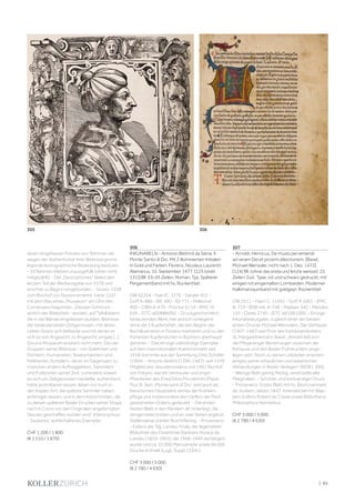 | 85
düren eingefassen Potraits von Stimmer, die
wegen der Authentizitat ihrer Bildnisse grund-
legende ikonographische Bedeutung besitzen.
- 10 Rahmen blieben unausgefüllt (oben nicht
mitgezählt). - Die „Descriptiones“ bilden den
letzten Teil der Werkausgabe von 1578 und
sind hier zu Beginn eingebunden. - Giovio, 1528
zum Bischof von Nocera ernannt, hatte 1537
mit dem Bau eines „Musaeum“ am Ufer des
Comersees begonnen. „Dessen Schmuck -
wohl in der Bibliothek - wurden, auf Tafelbildern,
die in die Wände eingelassen wurden, Bildnisse
der bedeutendsten Zeitgenossen, mit deren
Leben Giovio sich befasste und mit denen er
sich so von Angesicht zu Angesicht umgab [...].
Giovios Musaeum existiert nicht mehr. Die vier
Gruppen seiner Bildnisse - von Gelehrten und
Dichtern, Humanisten, Staatsmännern und
Feldherren, Künstlern, die er, im Gegensatz zu
manchen andern Auftraggebern, Sammlern
und Publizisten seiner Zeit, zumindest soweit
es sich um Zeitgenossen handelte, authentisch
hatte porträtieren lassen, leben nur noch in
den Kopien fort, die spätere Sammler haben
anfertigen lassen, und in den Holzschnitten, die
zu diesen späteren Basler Drucken seiner Elogia
nach in Como vor den Originalen angefertigten
Skizzen geschaffen worden sind“ (Hieronymus).
- Sauberes, wohlerhaltenes Exemplar.
CHF 1 200 / 1 800
(€ 1 110 / 1 670)
306
INKUNABELN - Antonio (Bettini) da Siena. Il
Monte Santo di Dio. Mit 2 illuminierten Initialen
in Gold und Farben. Florenz, Nicolaus Laurentii
Alamanus, 10. September 1477. [125 (statt
131)] Bll. 33–35 Zeilen, Roman. Typ. Späterer
Pergamentband mit hs. Rückentitel.
GW 02204 - Hain/C. 1276 - Sander 452 -
Goff A-886 - IBE 490 - IGI 711 - Pellechet
900 - CIBN A-470 - Proctor 6114 - BMC VI
626 - ISTC ia00886000. - Druckgeschichtlich
bedeutendes Werk, hier jedoch vorliegend
ohne die 3 Kupfertafeln, die den Beginn der
Buchillustration in Florenz markieren und zu den
frühesten Kupferstichen in Büchern überhaupt
gehören. - Das einzige vollständige Exemplar
auf dem internationalen Auktionsmarkt seit
1918 stammte aus der Sammlung Otto Schäfer
(1994). - Antonio Bettini (1396-1487), seit 1439
Mitglied des Jesuatenordens und 1461 Bischof
von Foligno, war ein Vertrauter und enger
Mitarbeiter des Enea Silvio Piccolomini (Papst
Pius II). Sein „Monte santi di Dio“ wird auch als
literarisches Hauptwerk seines der Kranken-
pflege und insbesondere den Opfern der Pest
gewidmeten Ordens gedeutet. - Die ersten
beiden Blatt in den Rändern alt hinterlegt, die
übrigen beschnitten und an zwei Seiten ergänzt.
Stellenweise stärker feuchtfleckig. - Provenienz:
- Exlibris der Slg. Landau Finaly, der legendären
Bibliothek des Florentiner Bankiers Horace de
Landau (1824-1903), die 1948-1949 versteigert
wurde und ca. 22.000 Manuskripte sowie 66.000
Drucke enthielt (Lugt, Suppl.1334c).
CHF 3 000 / 5 000
(€ 2 780 / 4 630)
307
- Arnoldi, Henricus. De modo perveniendi
ad veram Dei et proximi dilectionem. [Basel,
Michael Wenssler, nicht nach 1. Dez. 1472].
[124] Bll. (ohne das erste und letzte weisse). 25
Zeilen. Got. Type, rot und schwarz gedruckt, mit
einigen rot eingemalten Lombarden. Moderner
Halbmaroquinband mit goldgepr. Rückentitel.
GW 2511 - Hain/ C. 11491 - Goff A 1061 - BMC
III, 719 - BSB-Ink. A-748 - Madsen 345 - Mendes
133 - Oates 2740 - ISTC ia01061000. - Einzige
Inkunabelausgabe, zugleich einer der beiden
ersten Drucke Michael Wensslers. Der Verfasser
(1407-1487) war Prior des Kartäuserklosters
St. Margarethental in Basel. „Arnoldi ließ sich
die Pflege enger Beziehungen zwischen der
Kartause und den Basler Frühdruckern ange-
legen sein. Noch zu seinen Lebzeiten erschein
einiges seiner erbaulichen und asketischen
Abhandlungen in Basler Verlagen“ (NDB I, 390).
- Wenige Blatt gering fleckig, vereinzelte alte
Marginalien. - Schöner und breitrandiger Druck.
- Provenienz: Erstes Blatt mit hs. Besitzvermerk
de Joubert, datiert 1847. Innendeckel mit Wap-
pen-Exlibris Robert de Crewe sowie Bibliotheca
Philosophica Hermetica.
CHF 3 000 / 5 000
(€ 2 780 / 4 630)
305 306
 