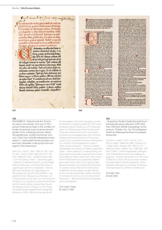 | 86
Bücher | Alte Drucke  Bibeln
308
INKUNABELN - Astesanus de Ast. Summa
de casibus conscientiae. Teil 1 (von 2). Mit 5
grossen Federwerksinitialen in Rot und Blau mit
floraler Ornamentik sowie hunderten kleinem
Initialen in Rot, vollständig rubriziert. [Basel,
Michael Wenssler und Bernhard Richel, nicht
nach 1476]. Folio. [194] Bll. Kalbslederband des
späten 17. Jahrhunderts (etwas berieben und
beschabt, Fehlstellen im Bezug fachmännisch
ergänzt, Ecken bestossen).
GW 2753 - Hain/C. 1892 - BMC III, 724 - Goff
A 1164 - Proctor 7528 - BSB-Ink A 797 - IGI
924 - Pellechet 1404 - Voullième, Berlin 408
- nicht bei Oates u. Polain. - Vierste Ausgabe.
- Seltener „Kooperationsdruck“ aus den Basler
Offizinen Wenssler und Richel. Die ersten 21
Lagenbögen (der hier vorliegende 1. Teil) von
Wenssler, die letzten 22 Lagenbögen von
Richel gedruckt (vgl. ISTC ia01164000). - Der
gelehrte Minorit Astesanus de Ast (gest. um
1330) verfaste um das Jahr 1317 das berühmte
Handbuch zur Lösung von Gewissenskonflikten,
die Summa de casibus conscientiae. Das als
Fachliteratur bei den Priestern in ihrer Aufga-
be als Beichtväter beliebte Nachschlagewerk
erlbete von 1469-1482 nicht weniger als elf
Druckausgaben. Die ersten Ausgaben wurden
bei Mentelin in Strasburg 1469 und 1473 sowie
bei Reyser, ebenso Strasbrug 1474, herausge-
geben. Ein Widmungsbrief des Autors an den
Johannes Caietanus de Ursinis und dessen
Erwiederung sind beigebunden. Der römische
Adelige wirkte als Apostolischer Protonotar,
wurde 1316 zum Kardinal ernannt und fungierte
von 1326 bis 1334 als päpstlicher Legat in
Italien, später in Avignon. - Schöner, sauberer
zweispaltiger Druck mit je 62 Zeilen in gotischen
Typen. - Leicht gebräunt, nur wenig fleckig, Vor-
sätze etwas angestaubt, insgesamt sehr sauber.
Erstes Blatt am oberen Rand und in der unteren
Ecke mit fachmännisch ausgeführten Blatter-
gänzungen (oben wohl Löschung eines alten
Besitzereintrages). Vorne kleine Wurmlöchlein
im unteren weissen Rand (ohne Textverlust),
ab Blatt 85 zwei durchgehende Wurmlöcher
im Text, auf den letzten Blatt stärker. Textblatt
23 mit kleinem Loch (ca. 0,5 cm) mit leichtem
Textverlust. - Alte handschriftliche Marginalien
auf Vorsatzblättern.
CHF 2 000 / 3 000
(€ 1 850 / 2 780)
309
- Augustinus, Aurelius. Explanatio psalmorum.
[Venedig, Bernardinus Benalius, 4.VIII.1493].
Folio. 348 (statt 358) Bll. Zweispaltiger Scholi-
endruck, 70 Zeilen. Got. Typ. Mit Initialspatien.
Moderner Halbpergamentband mit goldgepr.
Rückentitel.
GW 2910 - Hain/C. 1973 - Goff A-1273 -
Proctor 4885 - Pellechet 1486 - Madsen 417
- Oates 1920 - Rhodes 209 - BMC V, 374 -
BSB-Ink A-884 - CIBN A-704 - CBB 398 - ISTC
ia01273000. - Dritte Ausgabe des umfangrei-
chen Psalmenkommentars des Heiligen Au-
gustinus. - Es fehlen die ersten 14 nn. Bll. sowie
10 Blatt am Schluss. Bl. a2 aus einem anderen
Exemplar ergänzt, letztes eingeb. Bl. mit hin-
terlegtem Randausriss und etwas Textverlust. -
Durchgehender Feuchtfleck im Seitenrand.
CHF 600 / 900
(€ 560 / 830)
308
307
 