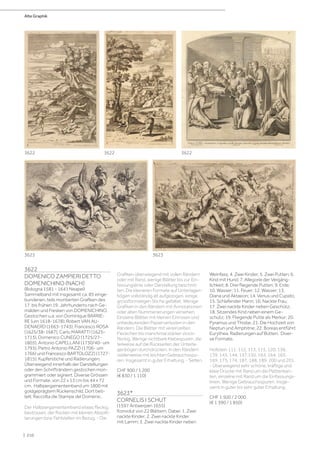 3622
DOMENICO ZAMPIERI DETTO
DOMENICHINO (NACH)
(Bologna 1581 - 1641 Neapel)
Sammelband mit insgesamt ca. 85 einge-
bundenen, teils montierten Grafiken des
17. bis frühen 19. Jahrhunderts nach Ge-
mälden und Fresken von DOMENICHINO.
Gestochen u.a. von Dominique BARRIE-
RE (um 1618-1678), Robert VAN AU-
DENAERD (1663-1743), Francesco ROSA
(1625/38-1687), Carlo MARATTI (1625-
1713), Domenico CUNEGO (1725/27-
1803), Antonio CAPELLANI (1730/40- um
1793), Pietro Antonio PAZZI (1706- um
1766) und Francesco BARTOLOZZI (1727-
1815). Kupferstiche und Radierungen.
Überwiegend innerhalb der Darstellungen
oder den Schrifträndern gestochen mon-
grammiert oder signiert. Diverse Grössen
und Formate, von 22 x 13 cm bis 44 x 72
cm. Halbpergamenteinband um 1800 mit
goldgeprägtem Rückenschild. Dort beti-
telt: Raccolta die Stampe del Domenic.
Der Halbpergamenteinband etwas fleckig,
bestossen, der Rücken mit kleinen Absplit-
terungen bzw. Fehlstellen im Bezug. - Die
Grafiken überwiegend mit vollen Rändern
oder mit Rand, wenige Blätter bis zur Ein-
fassungslinie oder Darstellung beschnit-
ten. Die kleineren Formate auf Unterlagen-
bögen vollständig alt aufgezogen, einige
grossformatigen Stiche gefaltet. Wenige
Grafiken in den Rändern mit Annotationen
oder alten Nummerierungen versehen.
Einzelne Blätter mit kleinen Einrissen und
unbedeutenden Papierverlusten in den
Rändern. Die Blätter mit vereinzelten
Fleckchen bis manchmal stärker stock-
fleckig. Wenige sichtbare Klebespuren, die
teilweise auf die Rückseiten der Unterla-
genbögen durchdrücken. In den Rändern
stellenweise mit leichten Gebrauchsspu-
ren. Insgesamt in guter Erhaltung. - Selten.
CHF 900 / 1 200
(€ 830 / 1 110)
3623*
CORNELIS I SCHUT
(1597 Antwerpen 1655)
Konvolut von 22 Blättern. Dabei: 1. Zwei
nackte Kinder; 2. Zwei nackte Kinder
mit Lamm; 3. Zwei nackte Kinder neben
Weinfass; 4. Zwei Kinder; 5. Zwei Putten; 6.
Kind mit Hund; 7. Allegorie der Vergäng-
lichkeit; 8. Drei fliegende Putten; 9. Erde;
10. Wasser; 11. Feuer; 12. Wasser; 13.
Diana und Aktaeon; 14. Venus und Cupido;
15. Schlafender Mann; 16; Nackte Frau;
17. Zwei nackte Kinder neben Geschütz;
18. Sitzendes Kind neben einem Ge-
schütz; 19. Fliegende Putte als Merkur; 20.
Pyramus und Thisbe; 21. Die Hochzeit von
Neptun und Amphitrie; 22. Boreas entführt
Eurythea. Radierungen auf Bütten. Diver-
se Formate.
Hollstein 111, 112, 113, 115, 120, 138,
139, 143, 144, 147,150, 163, 164, 165,
169, 173, 174, 187, 188, 189, 200 und 201.
- Überwiegend sehr schöne, kräftige und
klare Drucke mit Rand um die Plattenkan-
ten, einzelne mit Rand um die Einfassungs-
linien. Wenige Gebrauchsspuren. Insge-
samt in guter bis sehr guter Erhaltung.
CHF 1 500 / 2 000
(€ 1 390 / 1 850)
3622
3623
3622
3623
3622
Alte Graphik
| 210
 