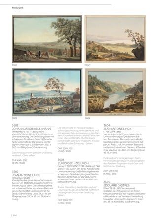 3601
JOHANN JAKOB BIEDERMANN
(Winterthur 1763 - 1830 Zürich)
Vue de la Ville de Winterthur. Altkolorierte
Umrissradierung. Die Einfassungslinien mit
schwarzem Pinsel und Feder. Mit brauner
Feder unterhalb der Darstellung rechts
signiert: Peint par J.J. Bidermann. 38,1 x
58,5 cm (Bildgrösse). Goldrahmung.
Gleichmässig minim gebräunt und wenig
verblasst. - Sehr selten.
CHF 400 / 600
(€ 370 / 560)
3602
JEAN ANTOINE LINCK
(1766 Genf 1843)
Vue de Genève, prixe depuis Saconex en
Savoie. Um 1800/20. Aquarellierte Umris-
sradierung auf Velin. Die Einfassungslinie
mit schwarzer Feder. Im unteren Blattrand
gestochen betitelt und bezeichnet: Se
vend à Genéve chez Linck. 34,5 x 46 cm
(Bogengrösse: 39,3 x 51 cm). Goldrah-
mung.
Die Vorderseite im Passepartoutaus-
schnitt gleichmässig minim gebräunt und
mit wenigen Gebrauchsspuren in den Rän-
dern. Einzelnes unbedeutendes Fleckchen
in der oberen Bildhälfte. Die Rückseite
partiell leicht gebräunt. Insgesamt in guter
und farbfrischer Erhaltung. - Selten.
CHF 500 / 700
(€ 460 / 650)
3603
ZÜRICHSEE - ZOLLIKON.
Heinrich THOMANN (1748 -Zollikon 1794)
Zolikon bey Zürich. Um 1790. Altkolorierte
Umrissradierung. Die Einfassungslinie mit
schwarzem Pinsel und grau gouachierten
Rändern. Unterhalb der Darstellung mit
schwarzer Feder betitelt. 26,5 x 40,5 cm.
Echtgoldrahmung.
Bis zur Darstellung beschnitten und auf
Unterlagenbogen alt aufgelegt. Farbfrisch
und insgesamt in schöner Erhaltung. -
Selten.
CHF 500 / 700
(€ 460 / 650)
3604
JEAN ANTOINE LINCK
(1766 Genf 1843)
Vue de la perte du Rhone. Aquarellierte
Umrissradierung auf gräulichem Büt-
ten. Am unteren Blattrand innerhalb der
Darstellung links gestochen signiert: fait
par Jn. Ante. Linck. Im unteren Blattrand
betitelt und bezeichnet: Se vend à Genève
chez L‘Auteur. 36 x 48,3 cm (Bogengrösse:
41 x 53,4 cm).
Punktuell auf Unterlagenbogen fixiert.
Minime Gebrauchsspuren überwiegend in
den Rändern. Insgesamt in schöner und
farbfrischer Erhaltung.
CHF 500 / 700
(€ 460 / 650)
3605
EDOUARD CASTRES
(Genf 1838 - 1902 Annemasse)
Soldaten des Schweizerischen Roten
Kreuzes warten auf die Truppen von Gene-
ral Bourbaki in Les Verrières, Neuenburg.
Gouache. Unten rechts signiert: E. Cast-
res. 36 x 84 cm (licht). Goldrahmung.
3604
3602
3603
3601
Alte Graphik
| 202
 